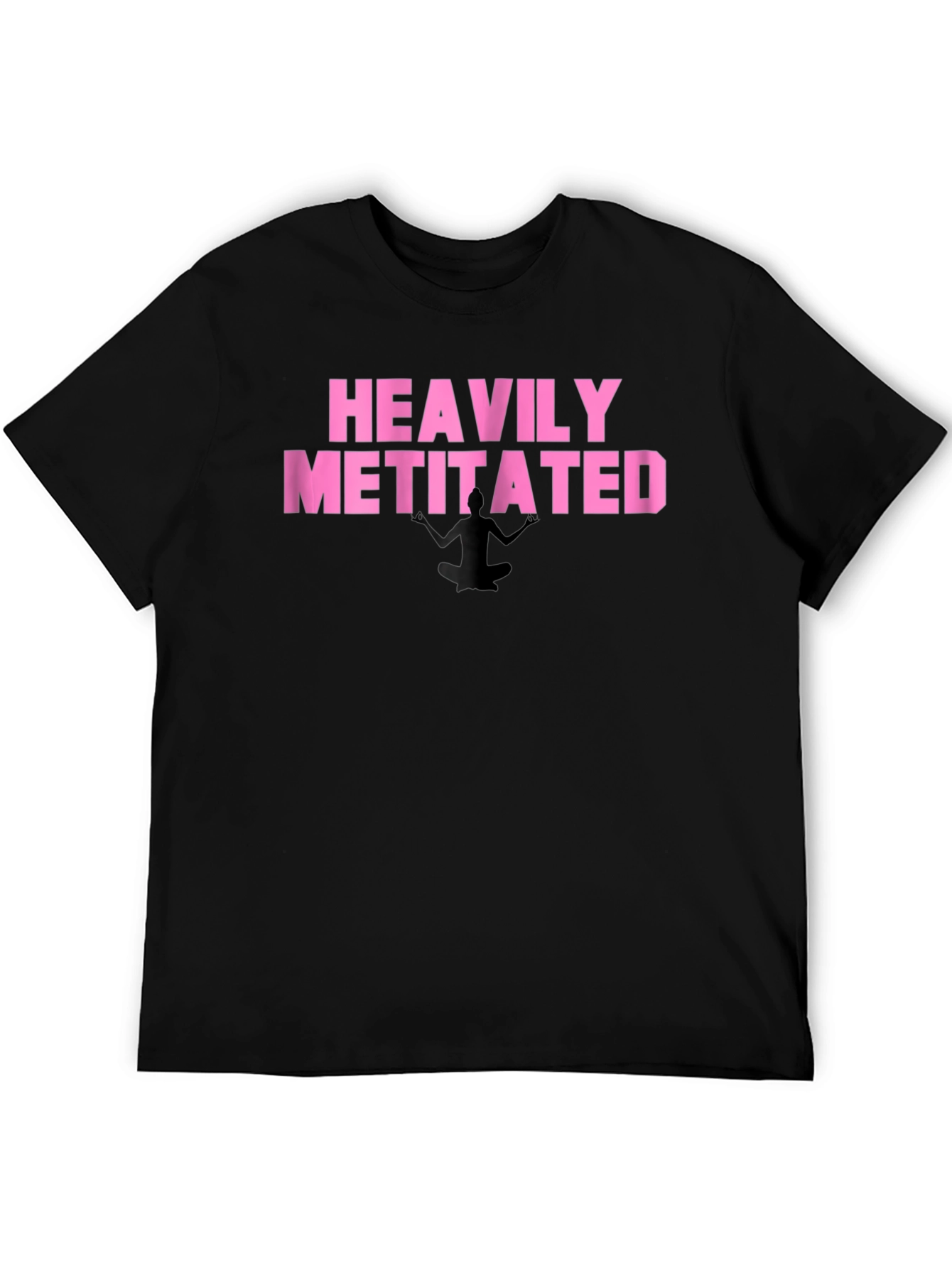 Heavily Metitated T-Shirt - Funny Meditation Tee