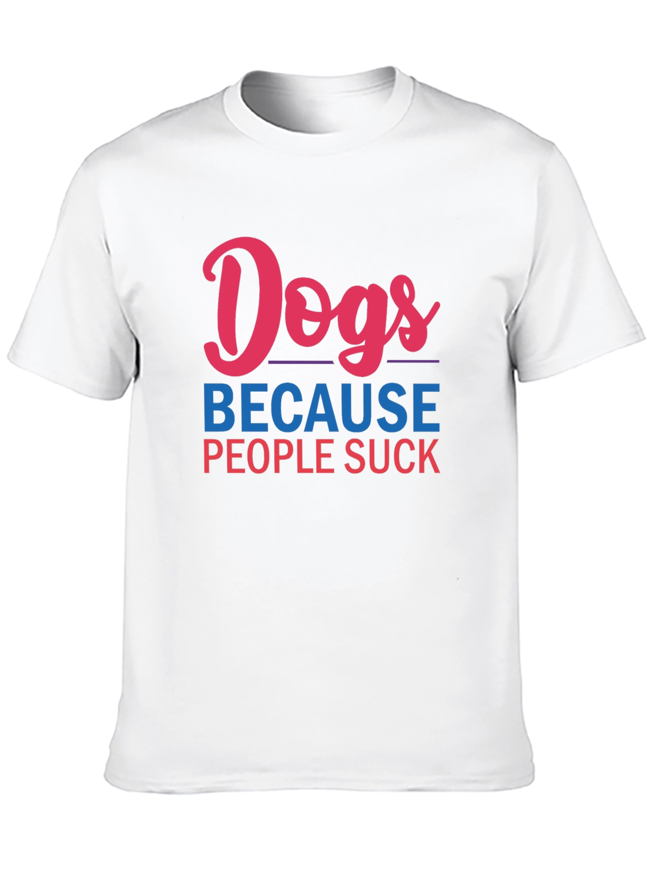 Dogs Because People Suck Graphic Tee