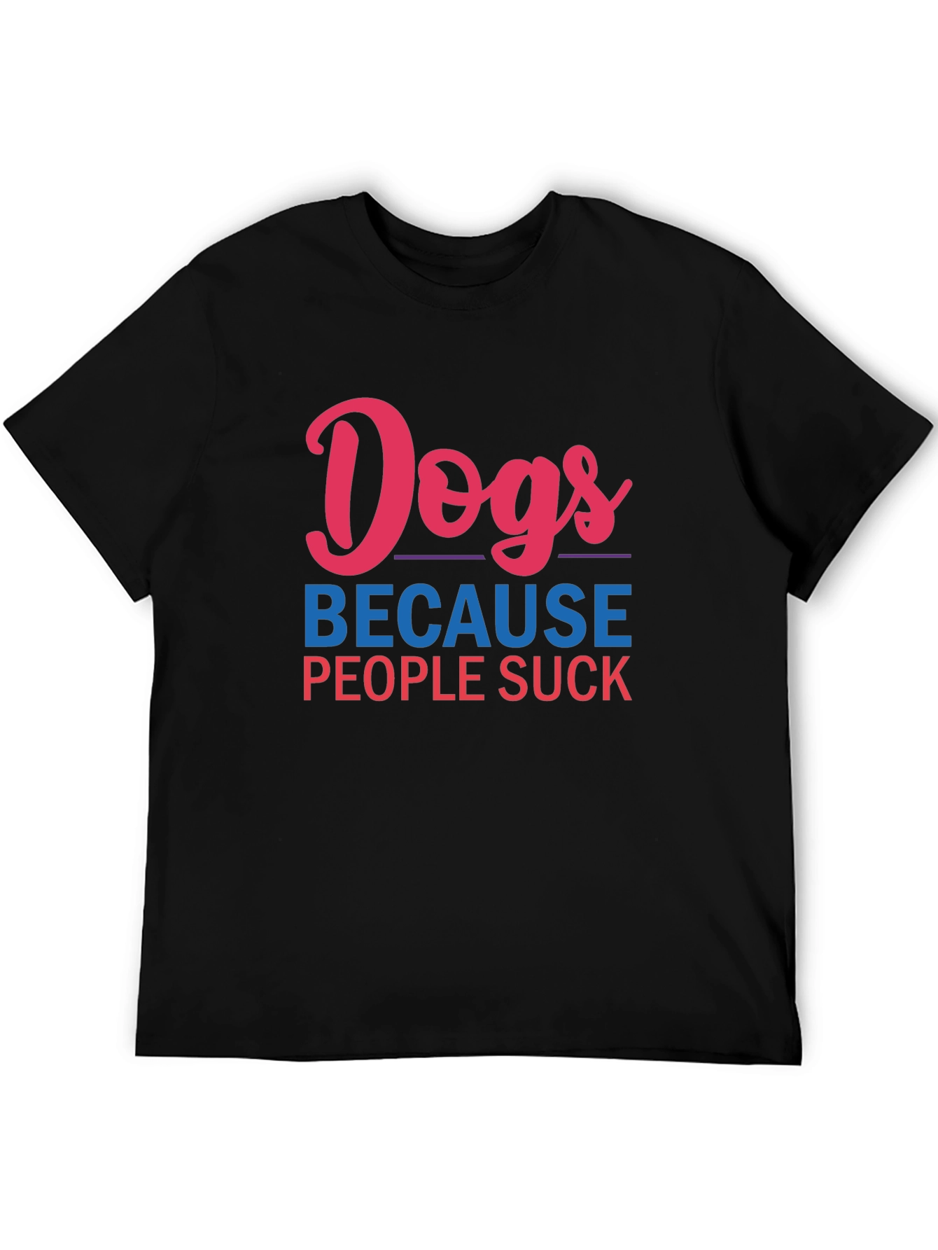Dogs Because People Suck Graphic Tee