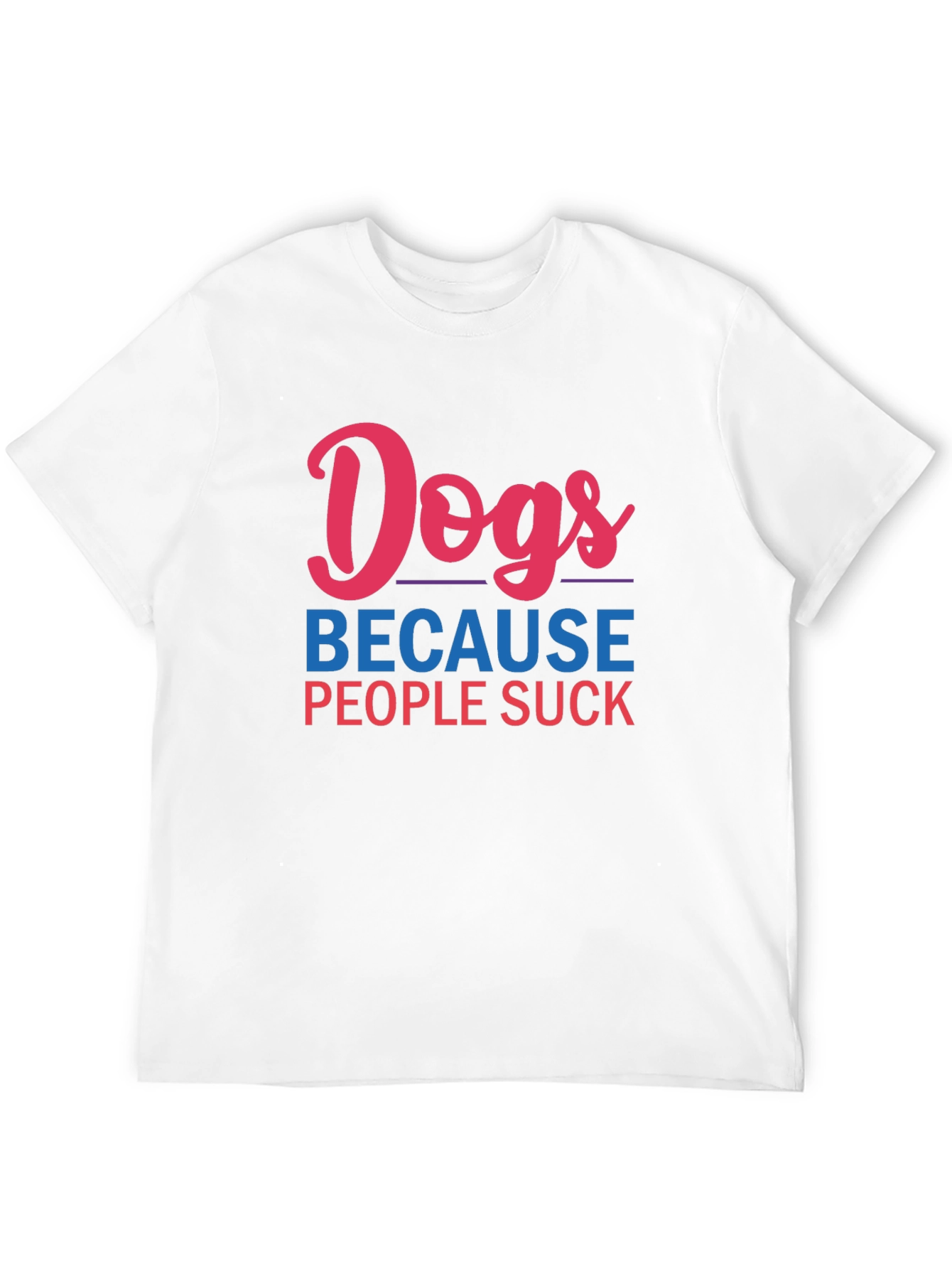 Dogs Because People Suck Graphic Tee