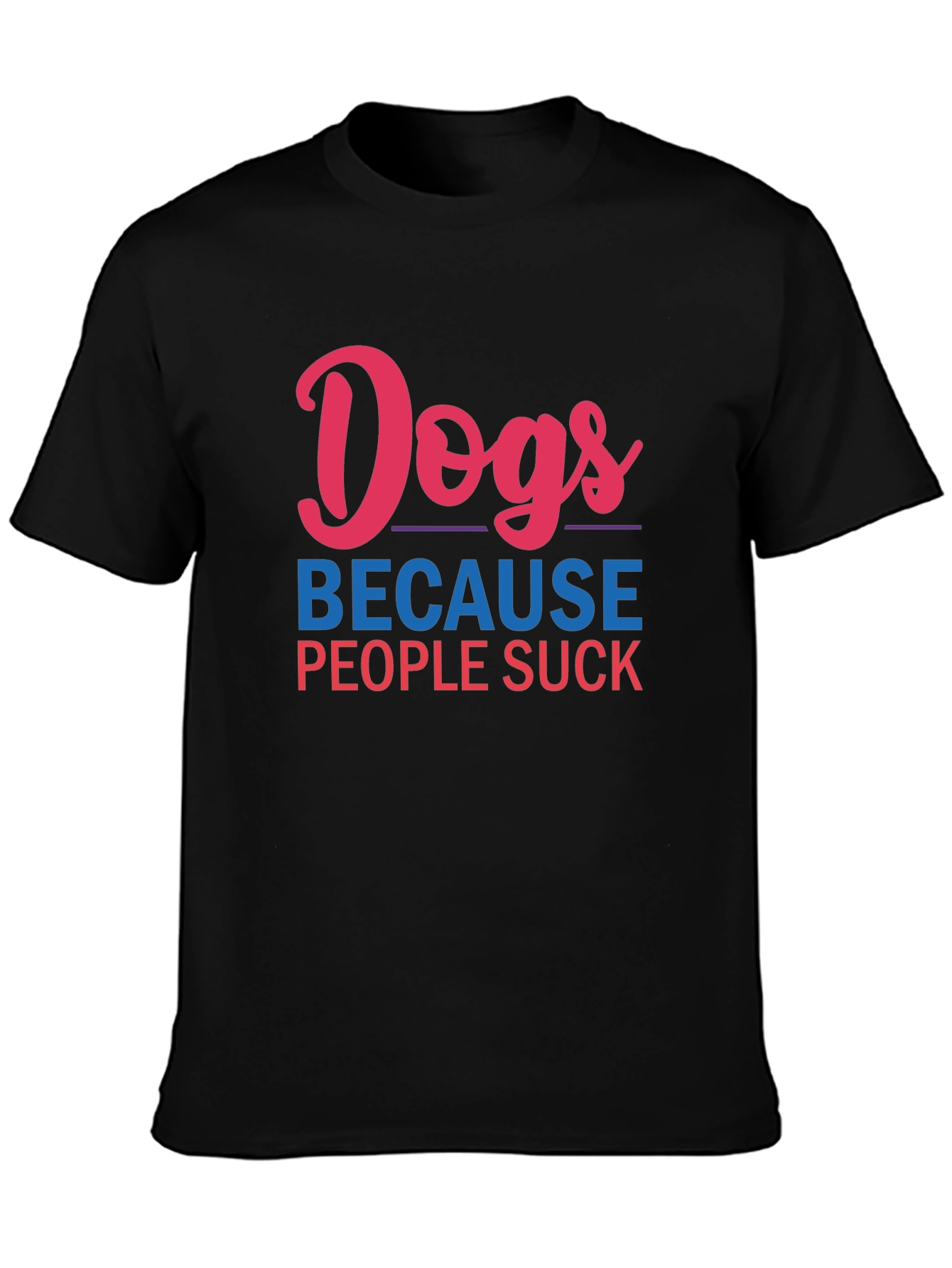 Dogs Because People Suck Graphic Tee