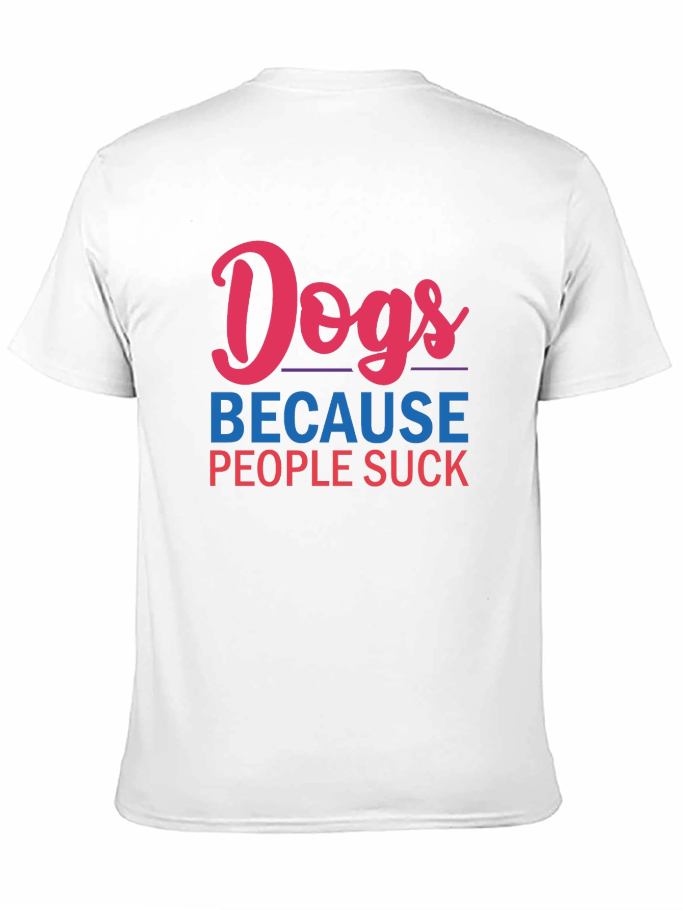 Dogs Because People Suck Graphic Tee