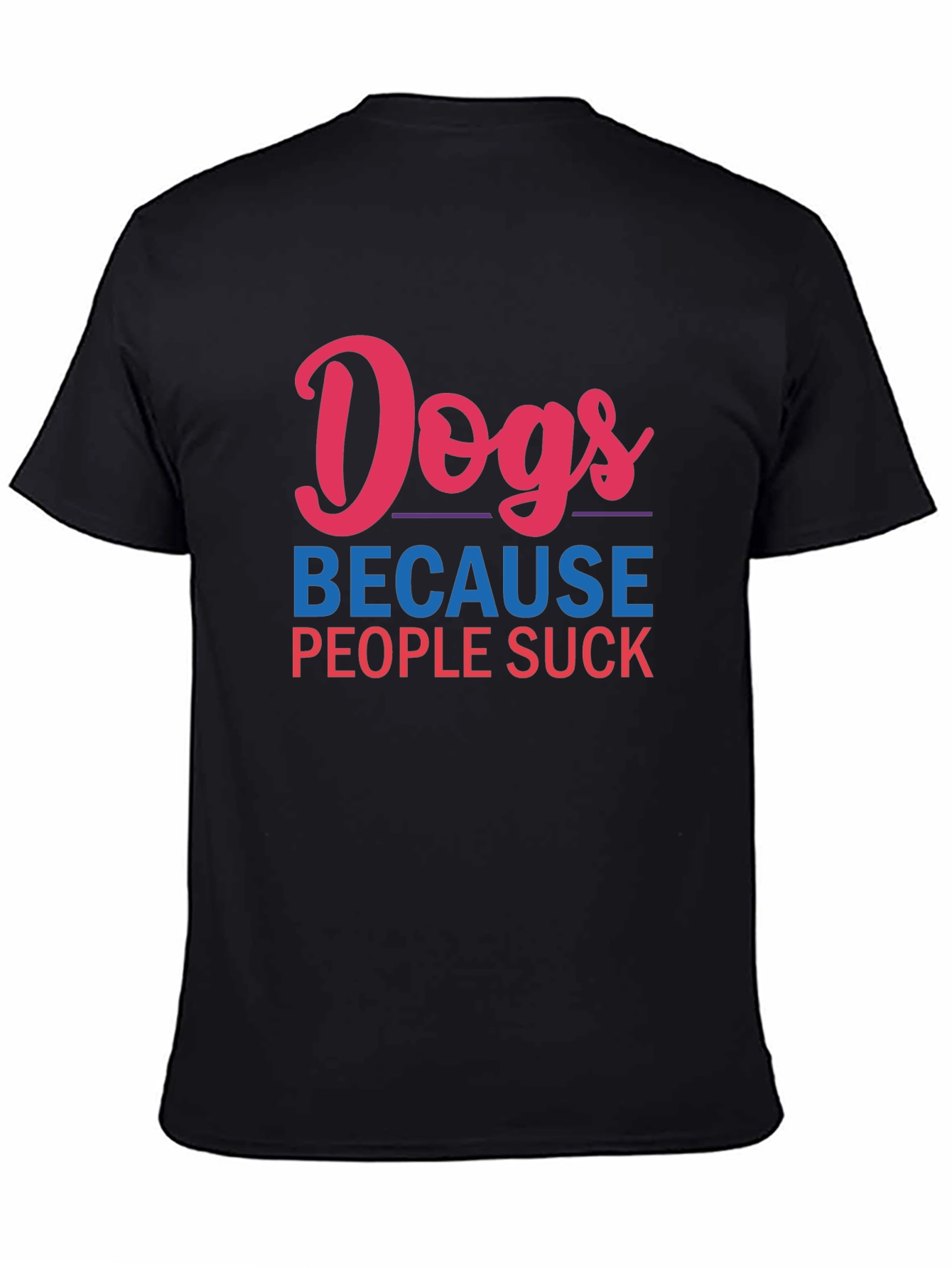 Dogs Because People Suck Graphic Tee