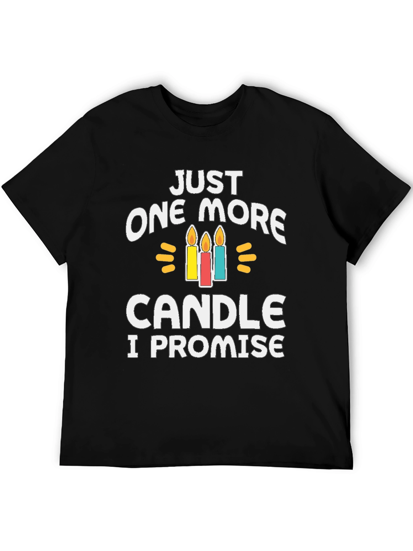 Just One More Candle T-Shirt