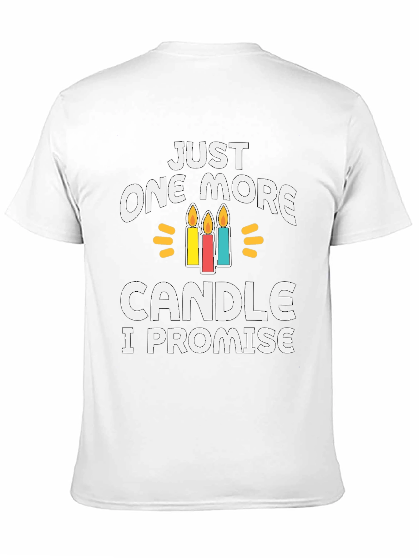 Just One More Candle T-Shirt