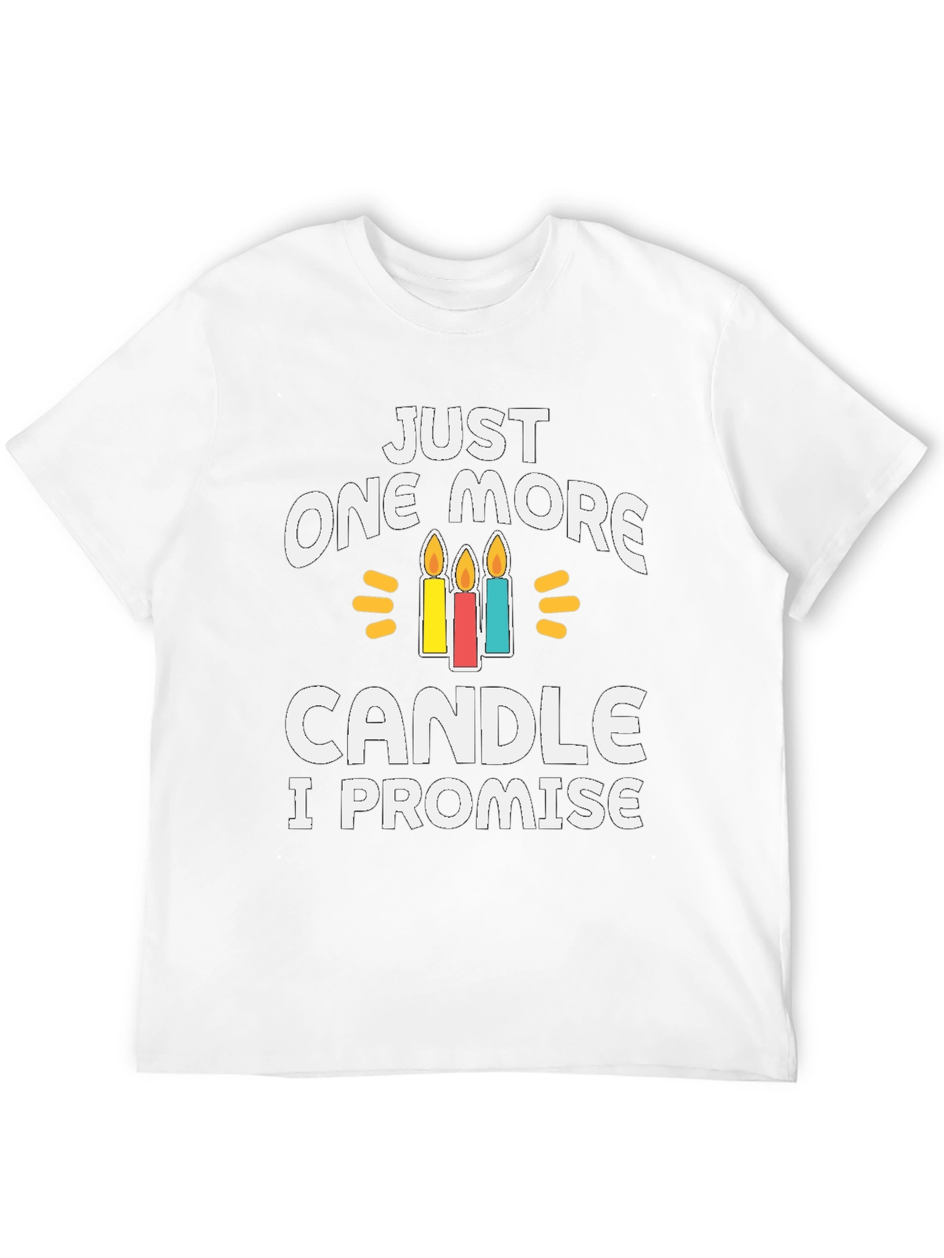 Just One More Candle T-Shirt