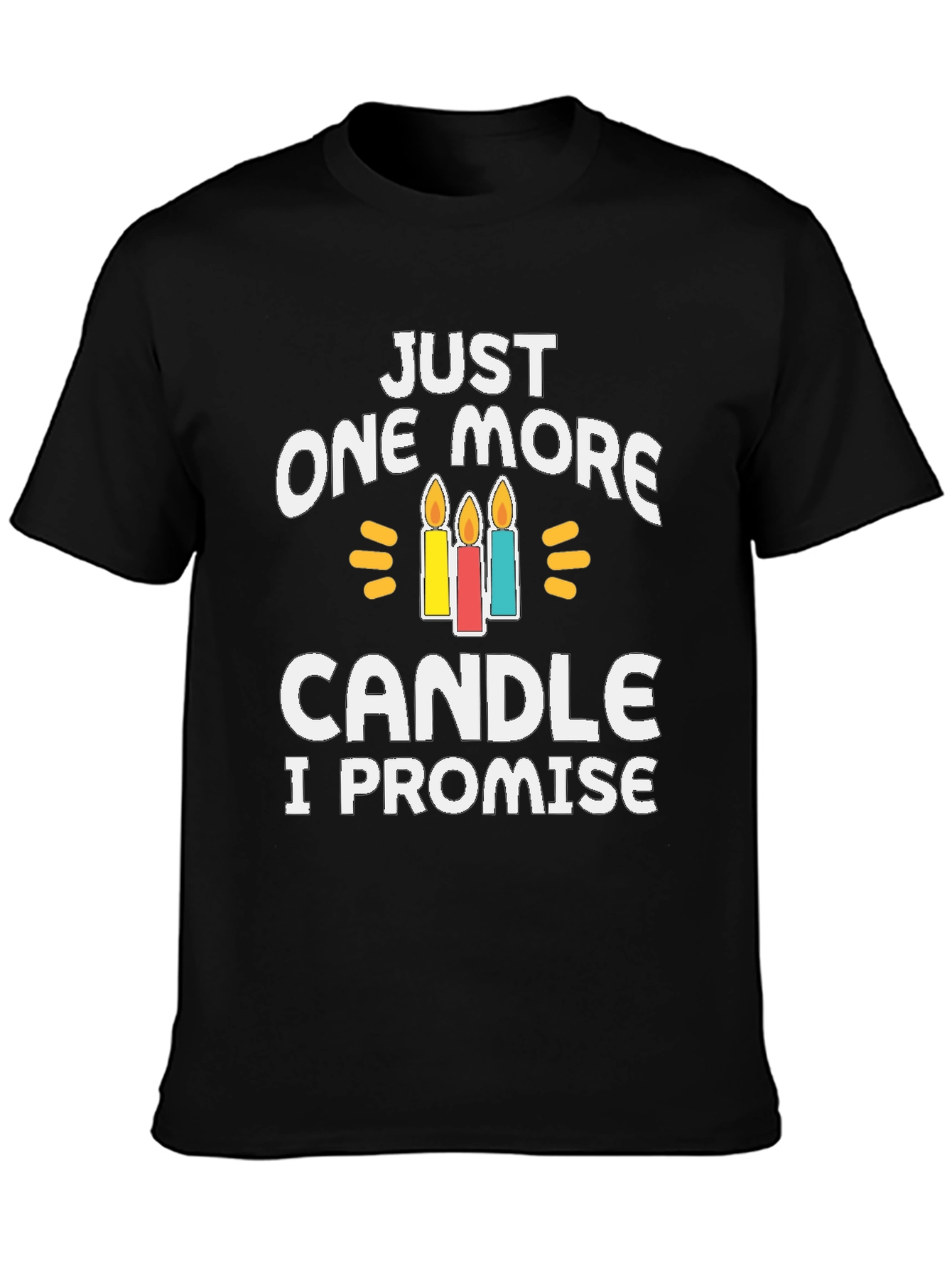 Just One More Candle T-Shirt
