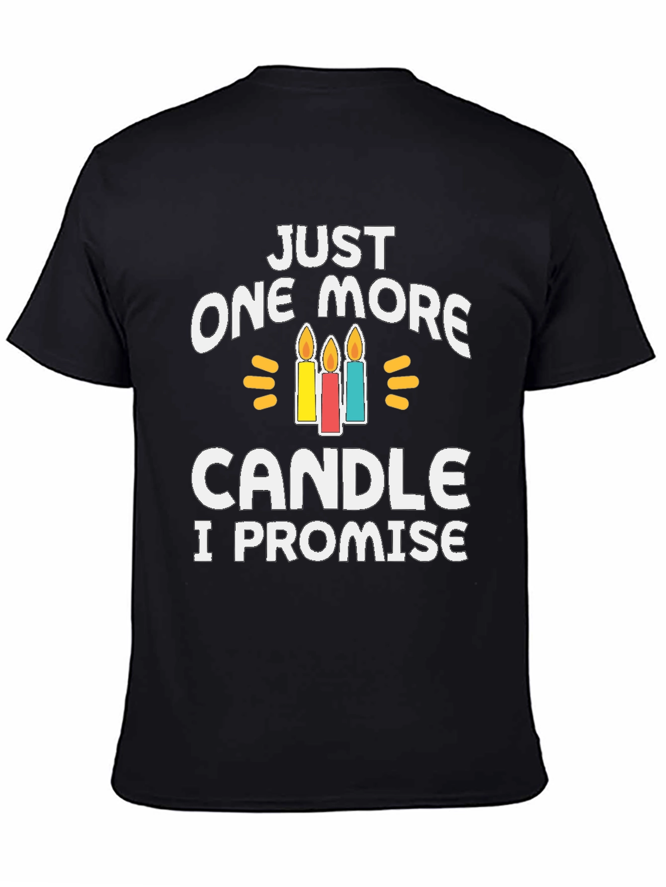 Just One More Candle T-Shirt
