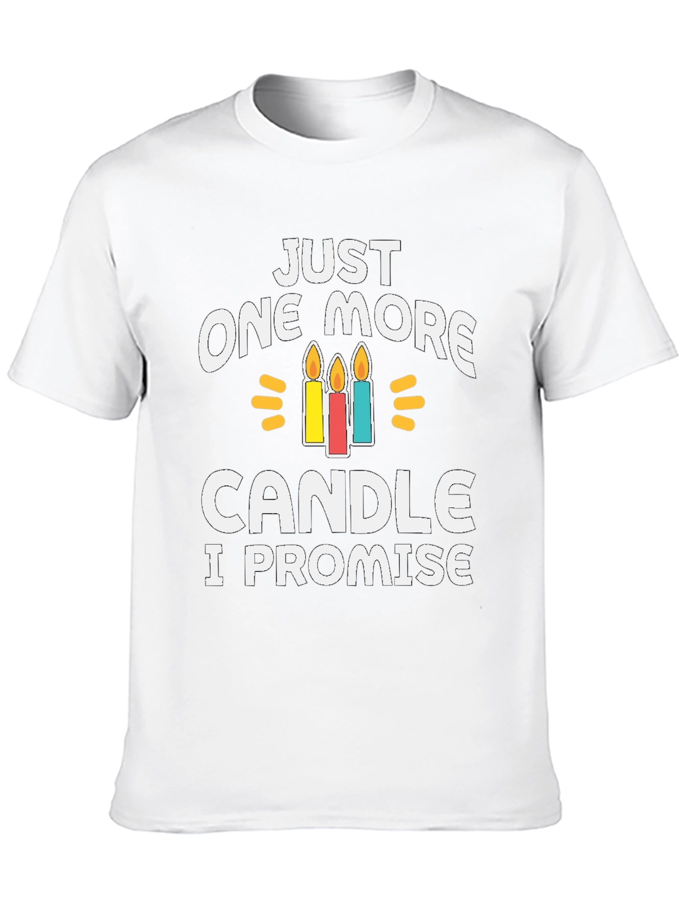Just One More Candle T-Shirt