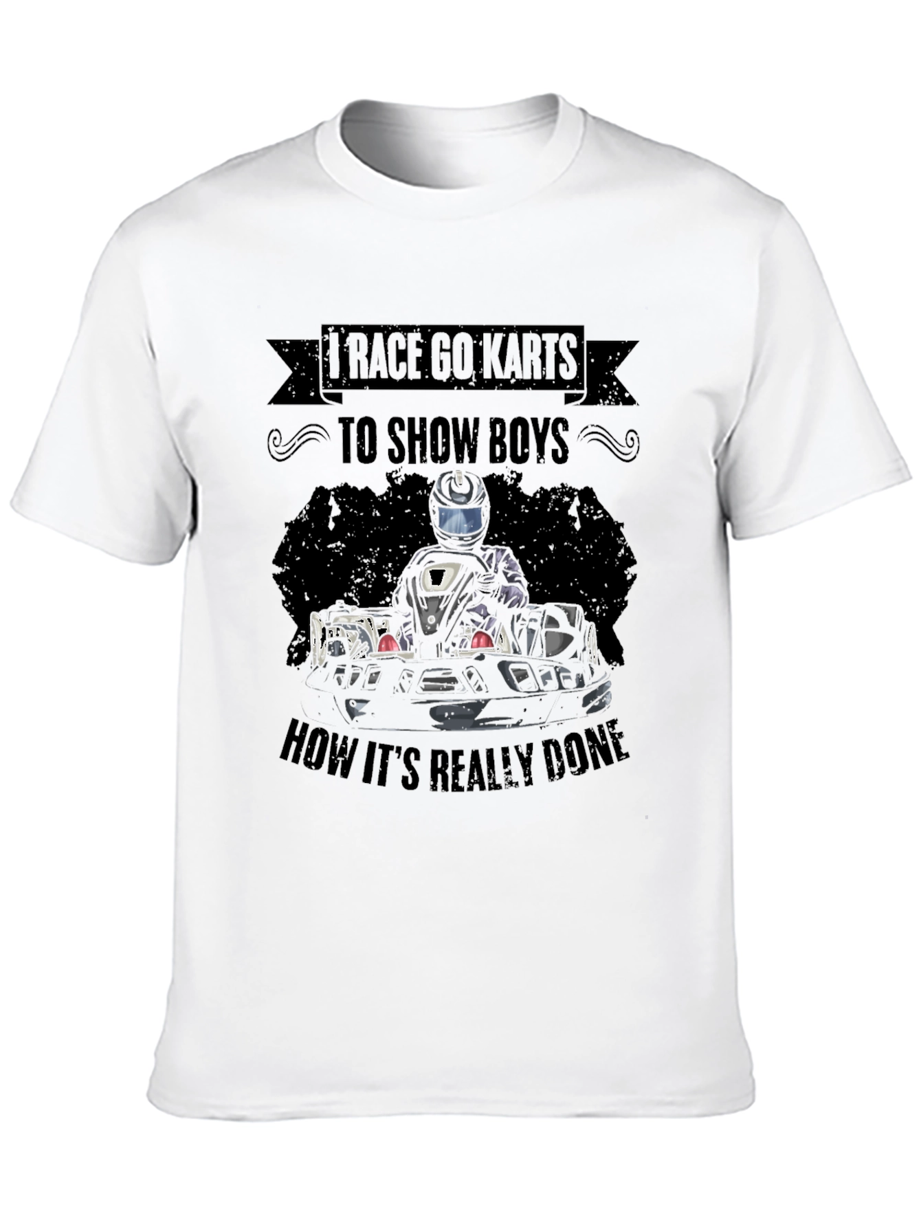 Race Go-Karts T-Shirt: Show Boys How Its Done