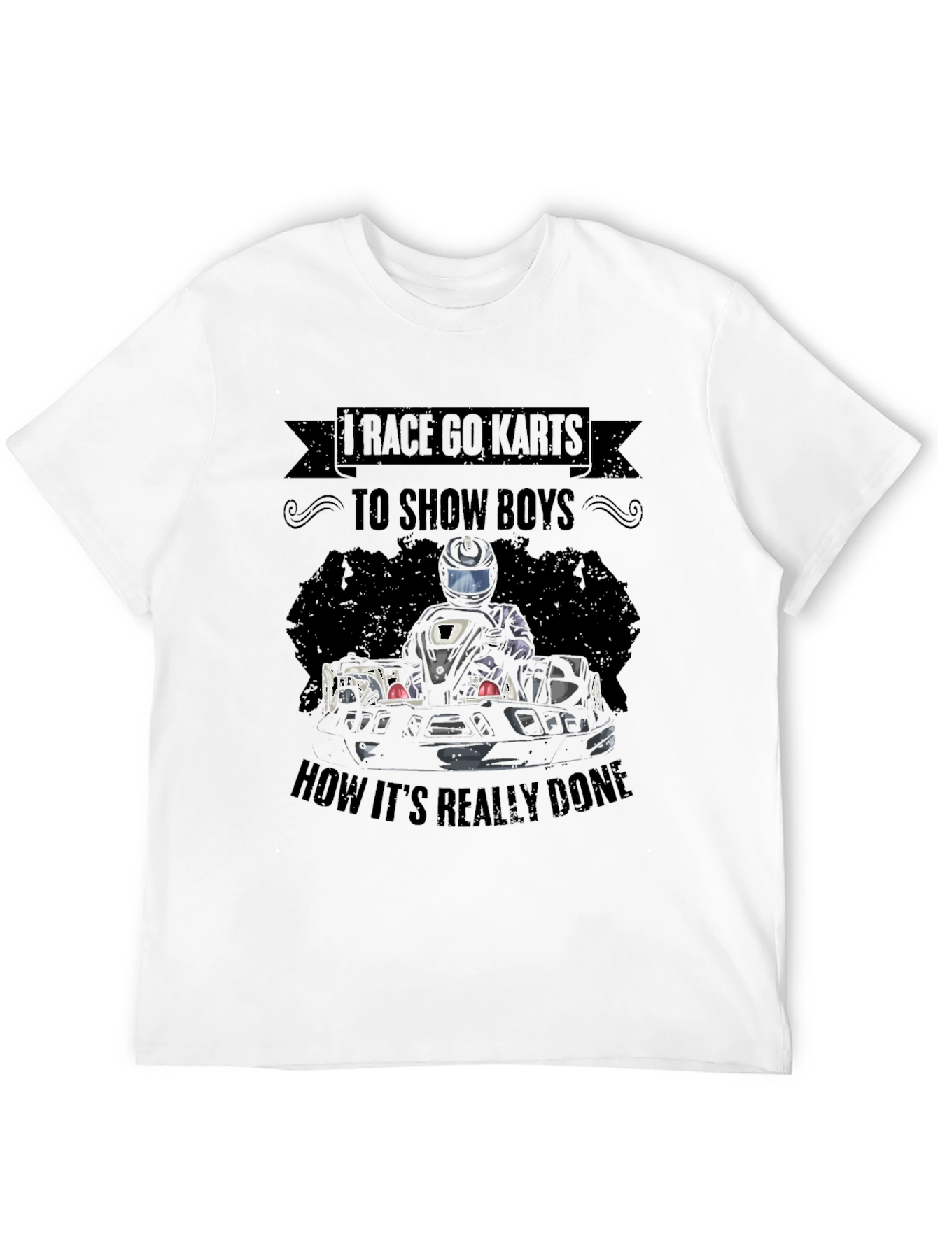 Race Go-Karts T-Shirt: Show Boys How Its Done