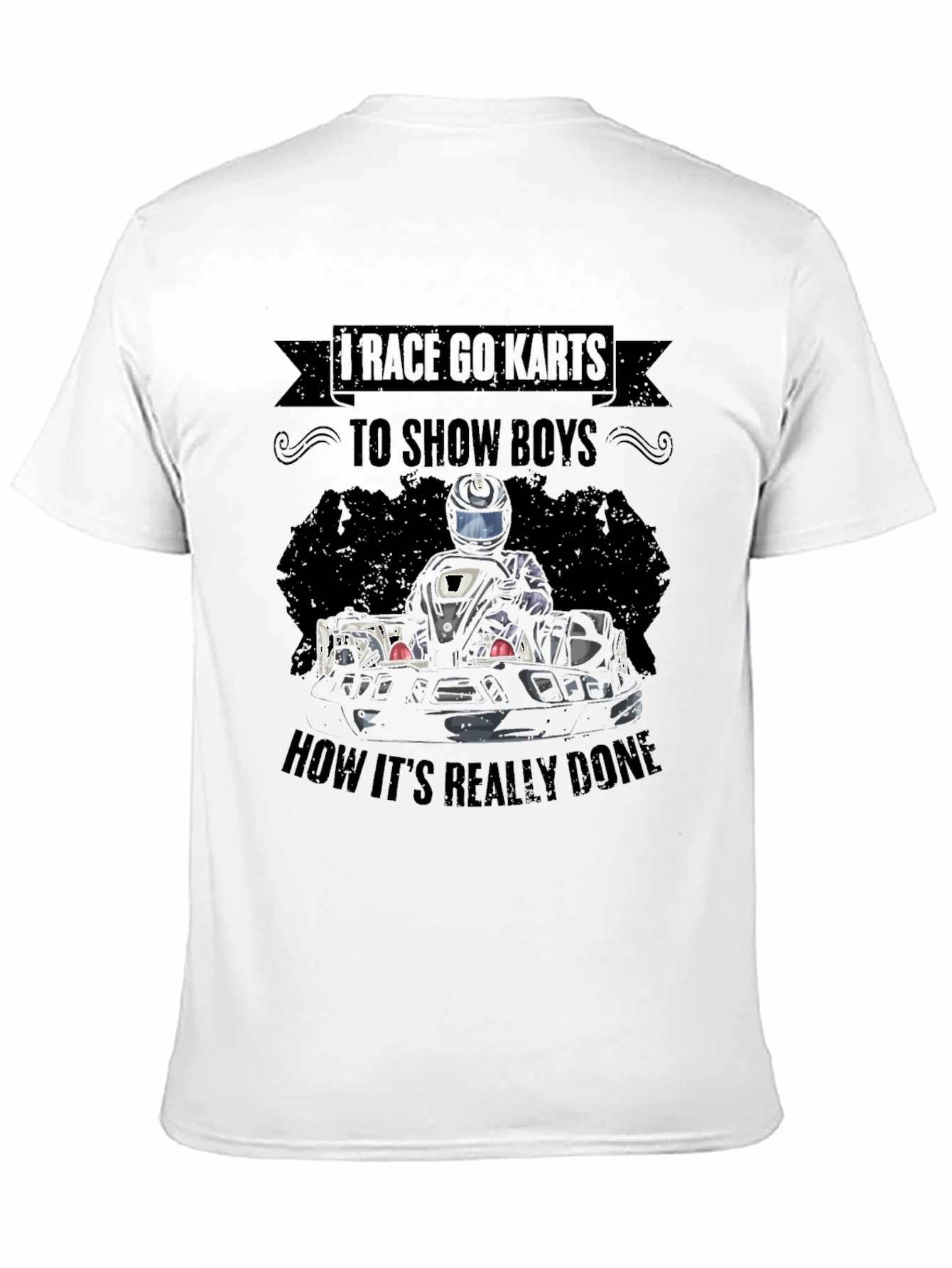 Race Go-Karts T-Shirt: Show Boys How Its Done