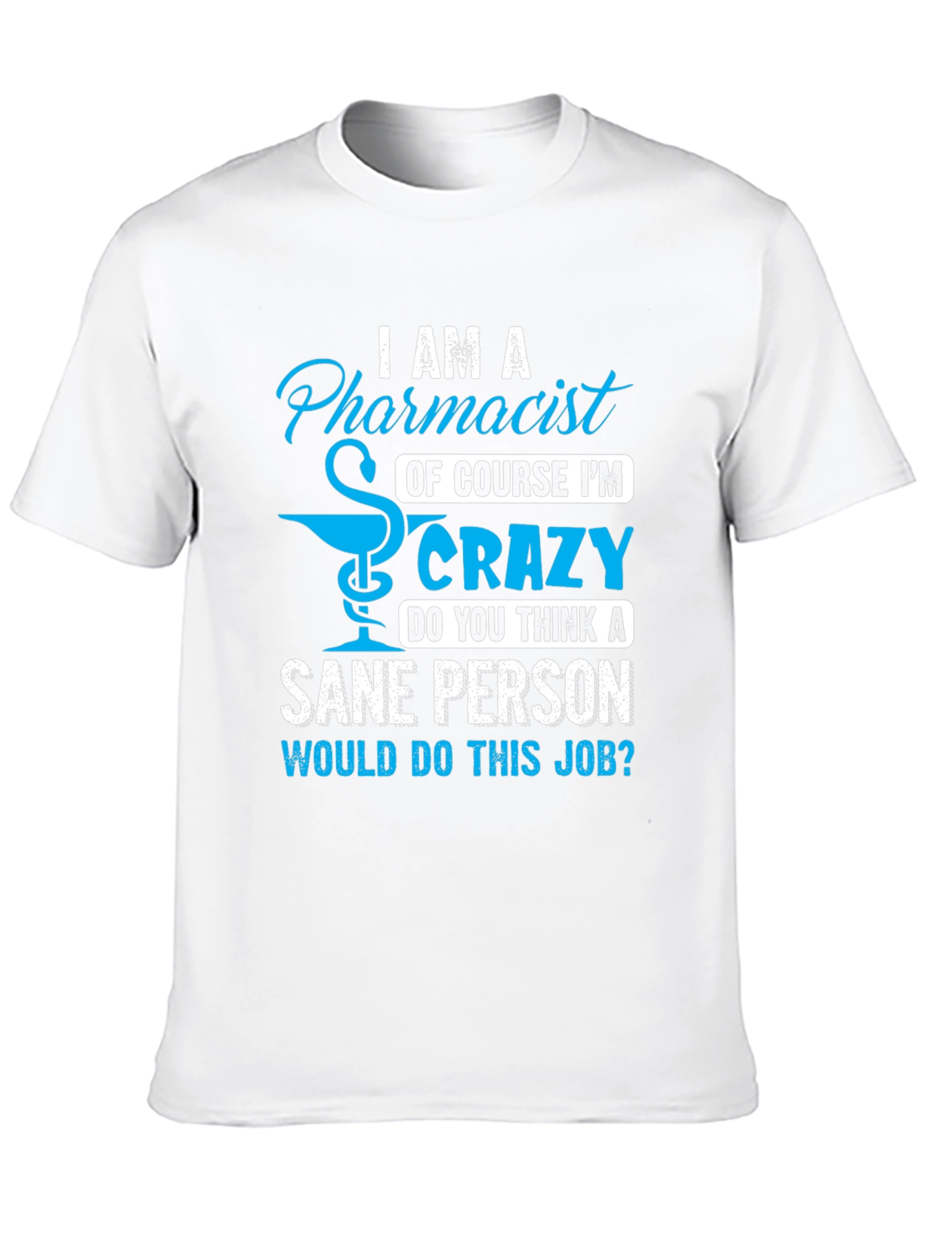 Pharmacist Crazy Job T-Shirt