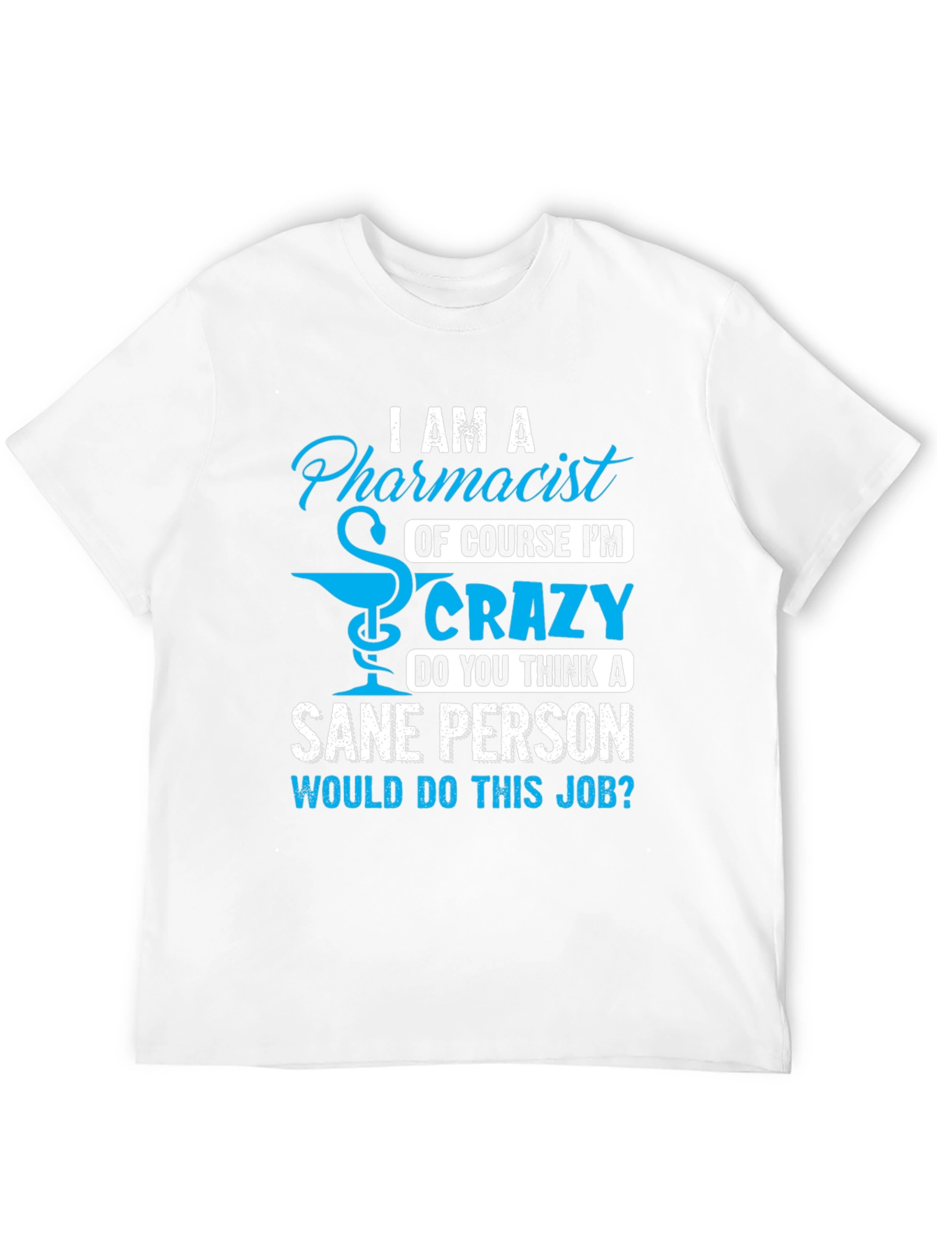 Pharmacist Crazy Job T-Shirt