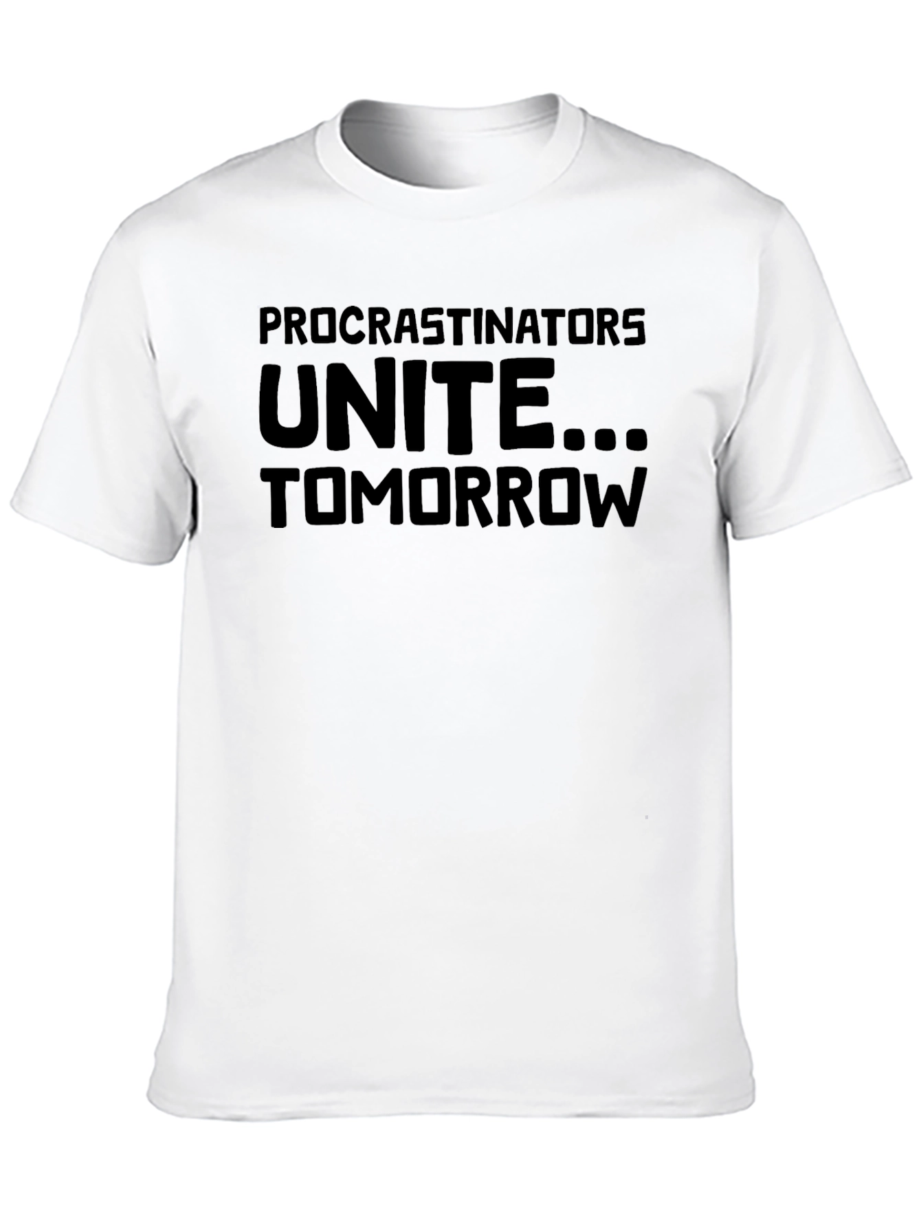 Procrastinators Unite... Tomorrow Graphic T-Shirt