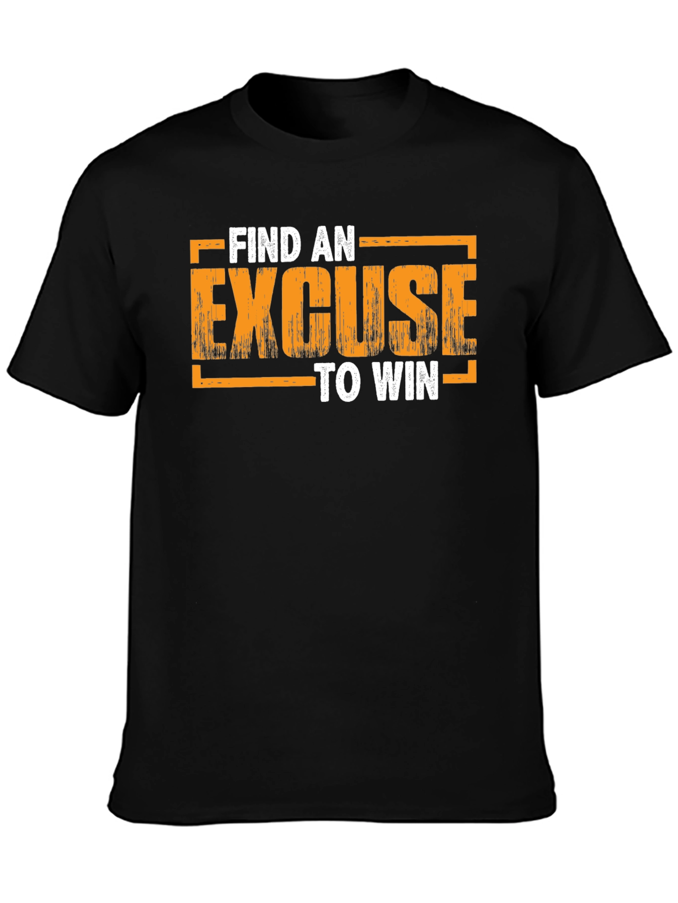 Motivational Find An Excuse To Win Graphic T-Shirt