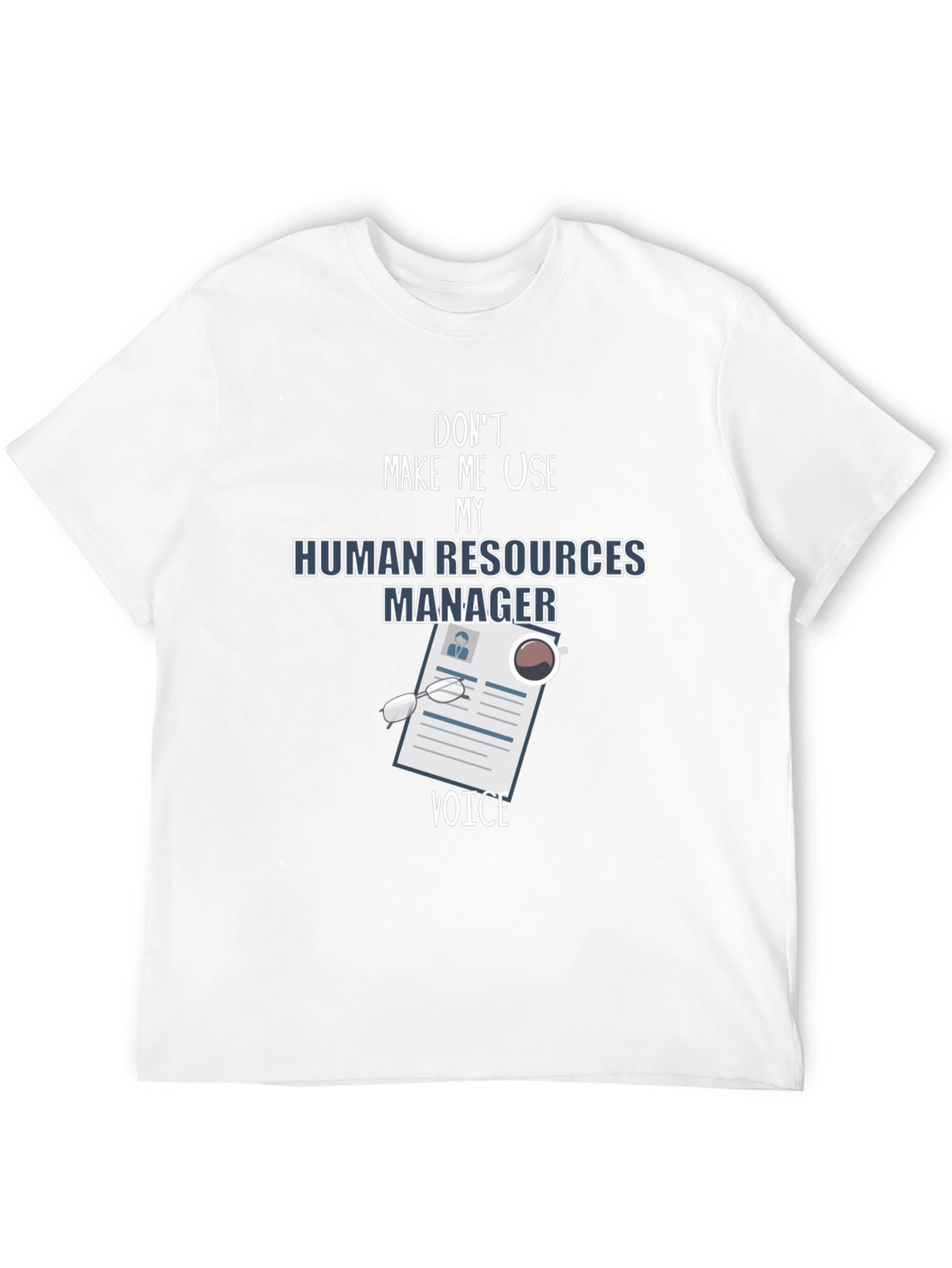 HR Manager Voice T-Shirt - Funny Human Resources Tee