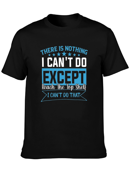 Funny Graphic Tee: I Cant Reach Top Shelf T-Shirt