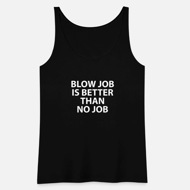 Blow Job Is Better Than No Job