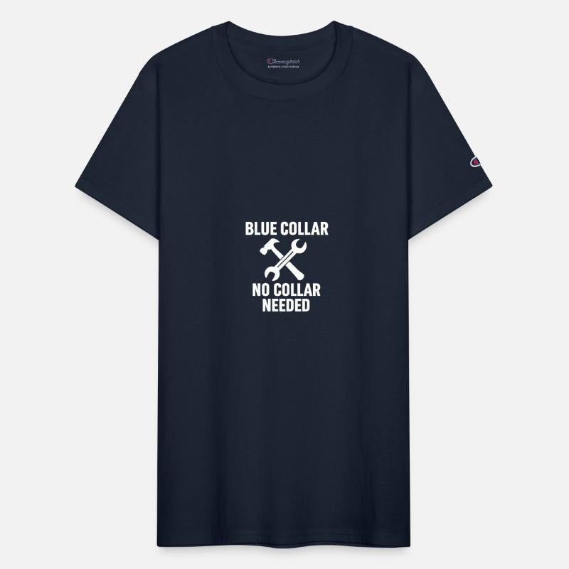 Blue Collar – No Collar Needed | Worker Pride Tee
