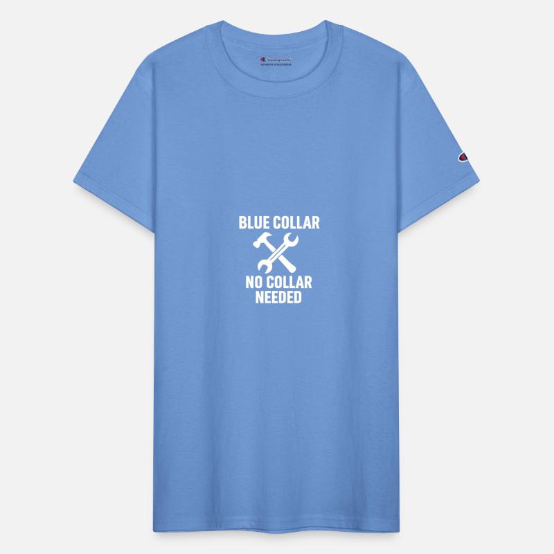 Blue Collar – No Collar Needed | Worker Pride Tee