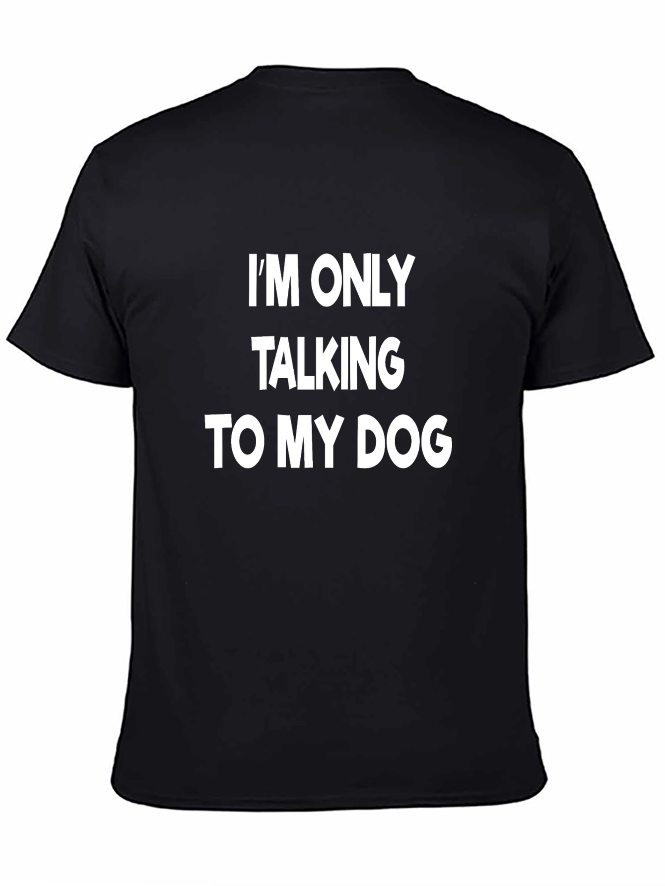 Im Only Talking To My Dog - Novelty Tee