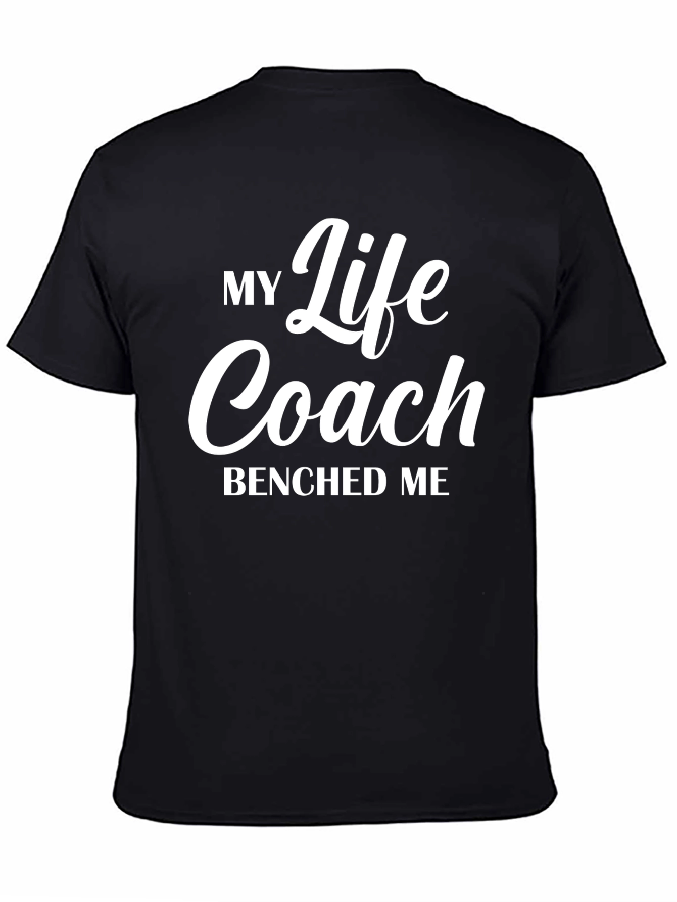 My Life Coach Benched Me Graphic Tee