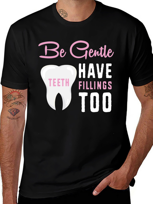 Be Gentle Fillings Too T-Shirt