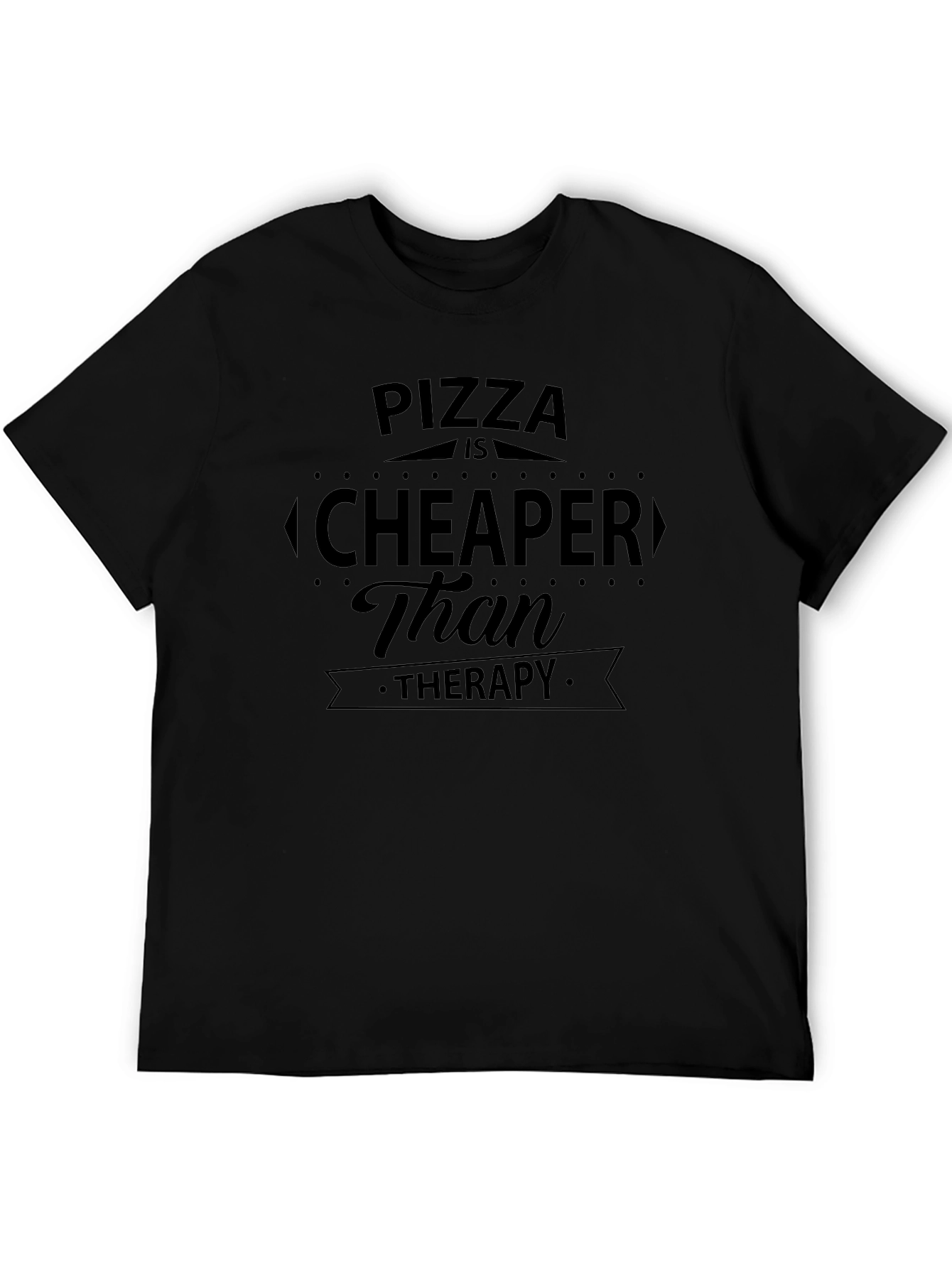 Pizza is Cheaper Than Therapy Graphic T-Shirt