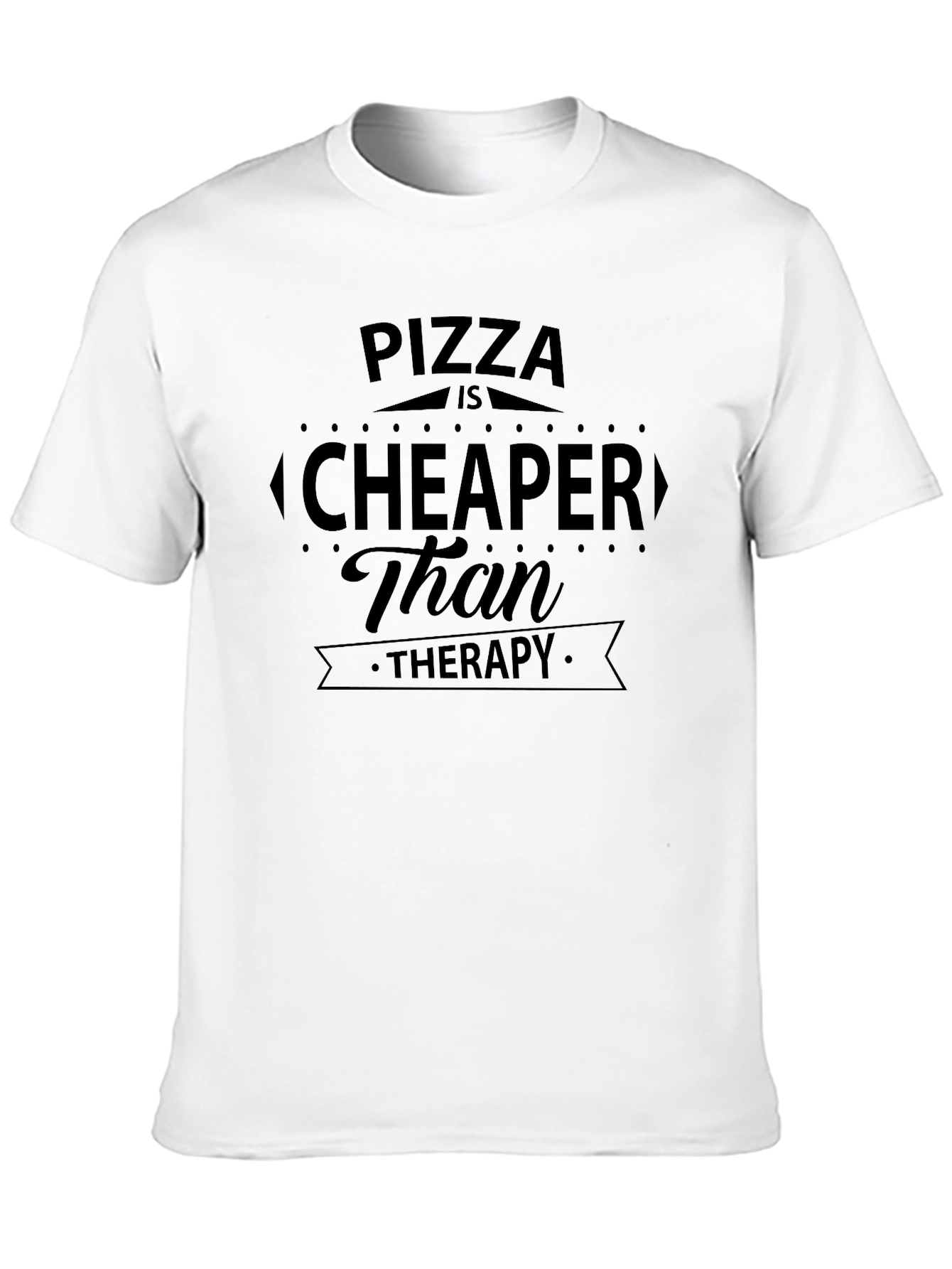 Pizza is Cheaper Than Therapy Graphic T-Shirt