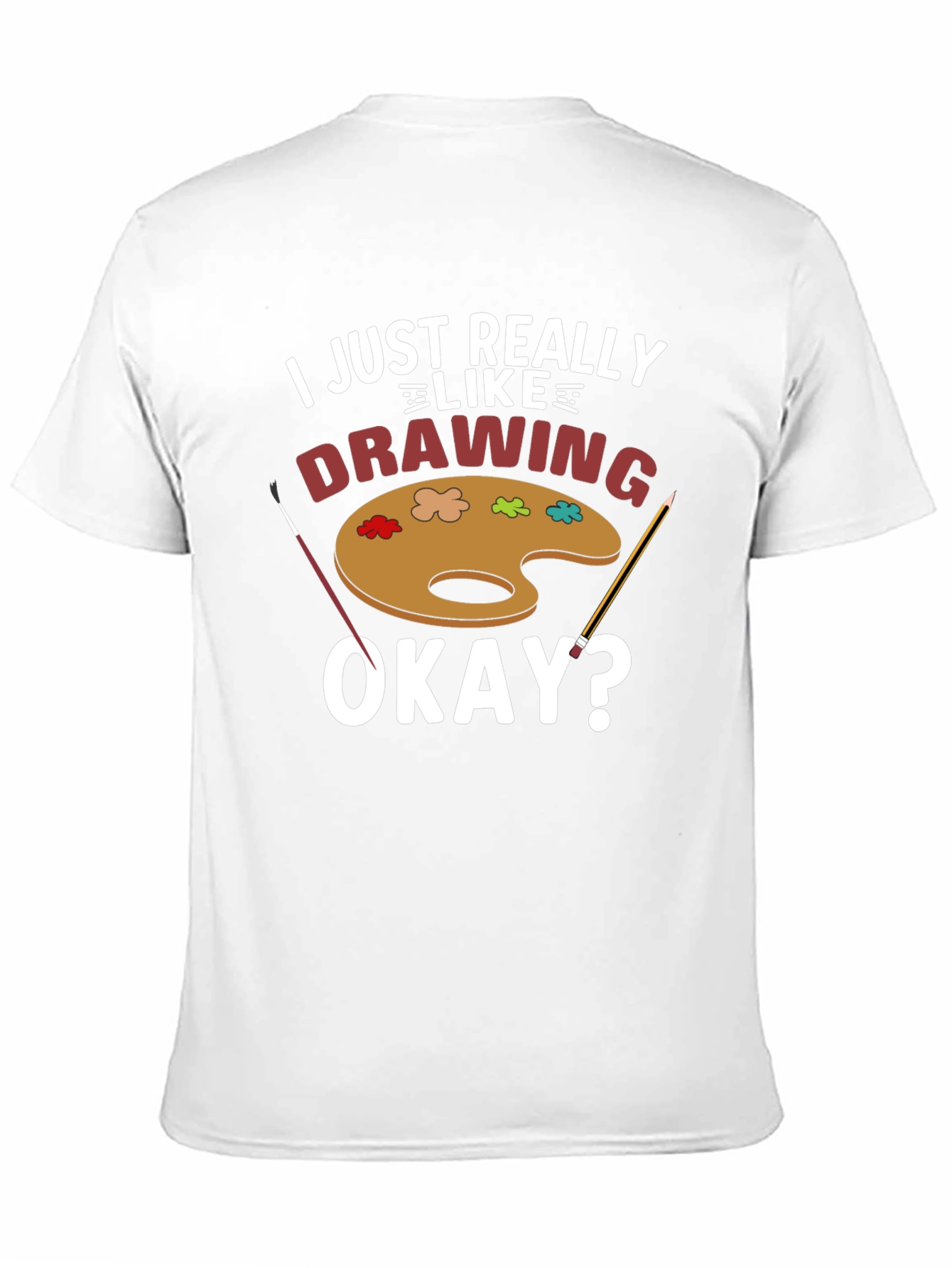 I Just Really Like Drawing T-Shirt - Artist Palette
