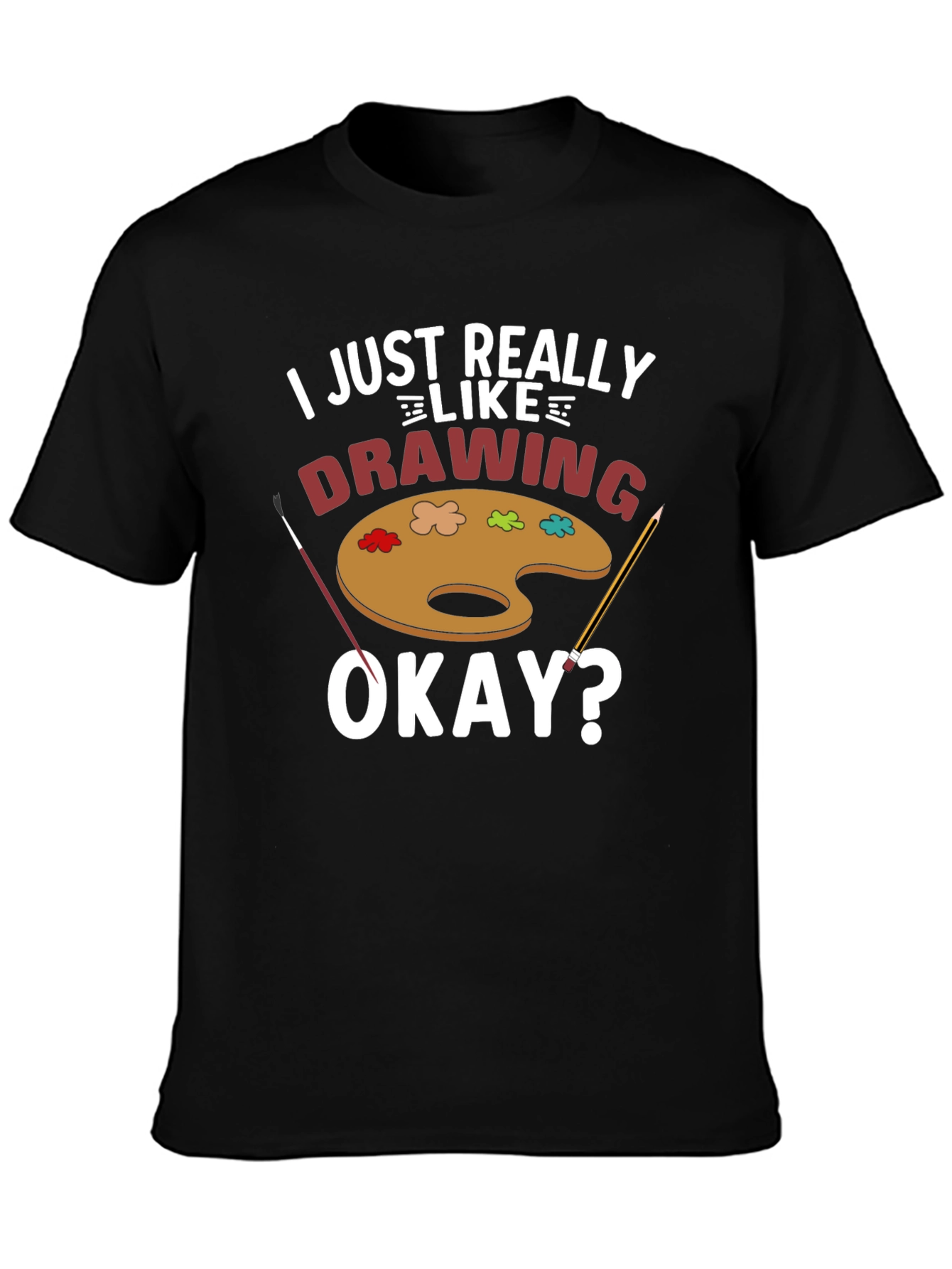 I Just Really Like Drawing T-Shirt - Artist Palette
