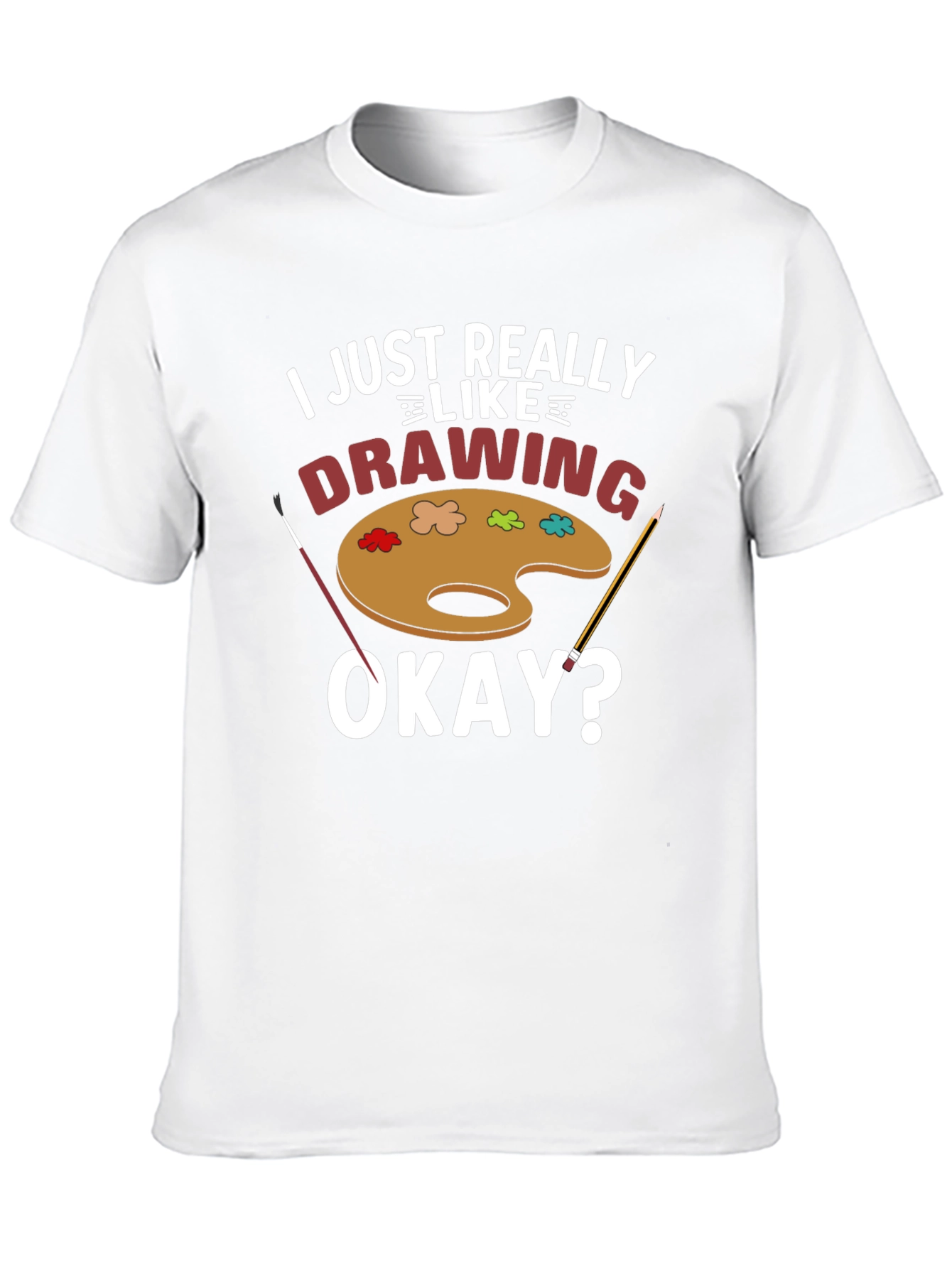 I Just Really Like Drawing T-Shirt - Artist Palette