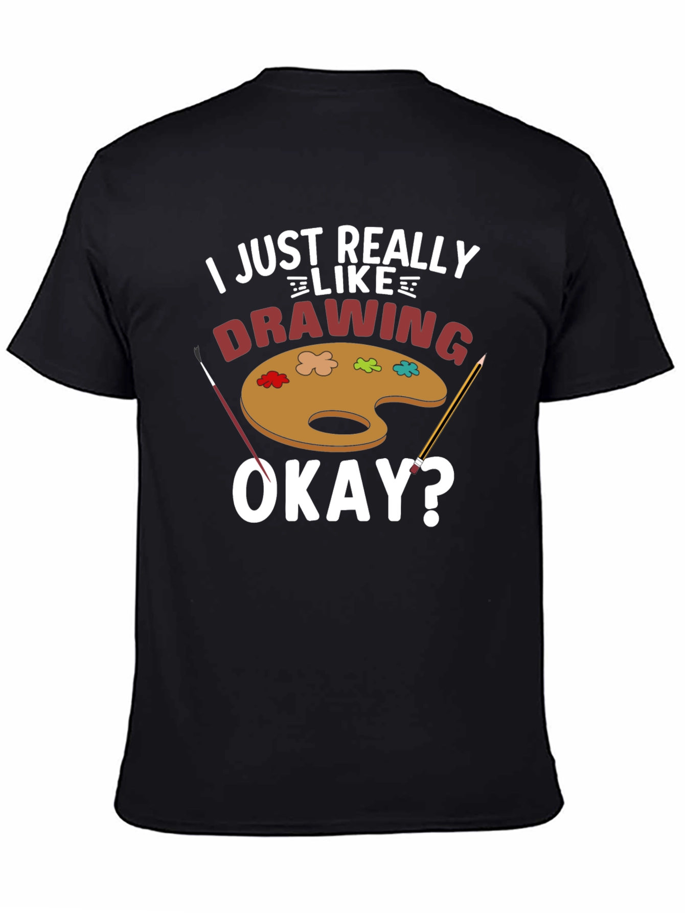 I Just Really Like Drawing T-Shirt - Artist Palette