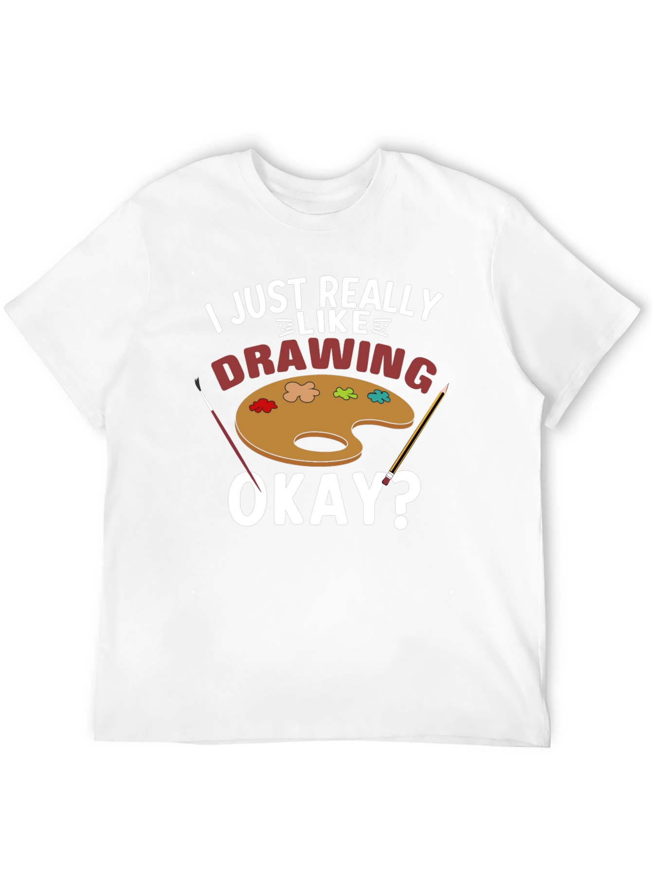 I Just Really Like Drawing T-Shirt - Artist Palette
