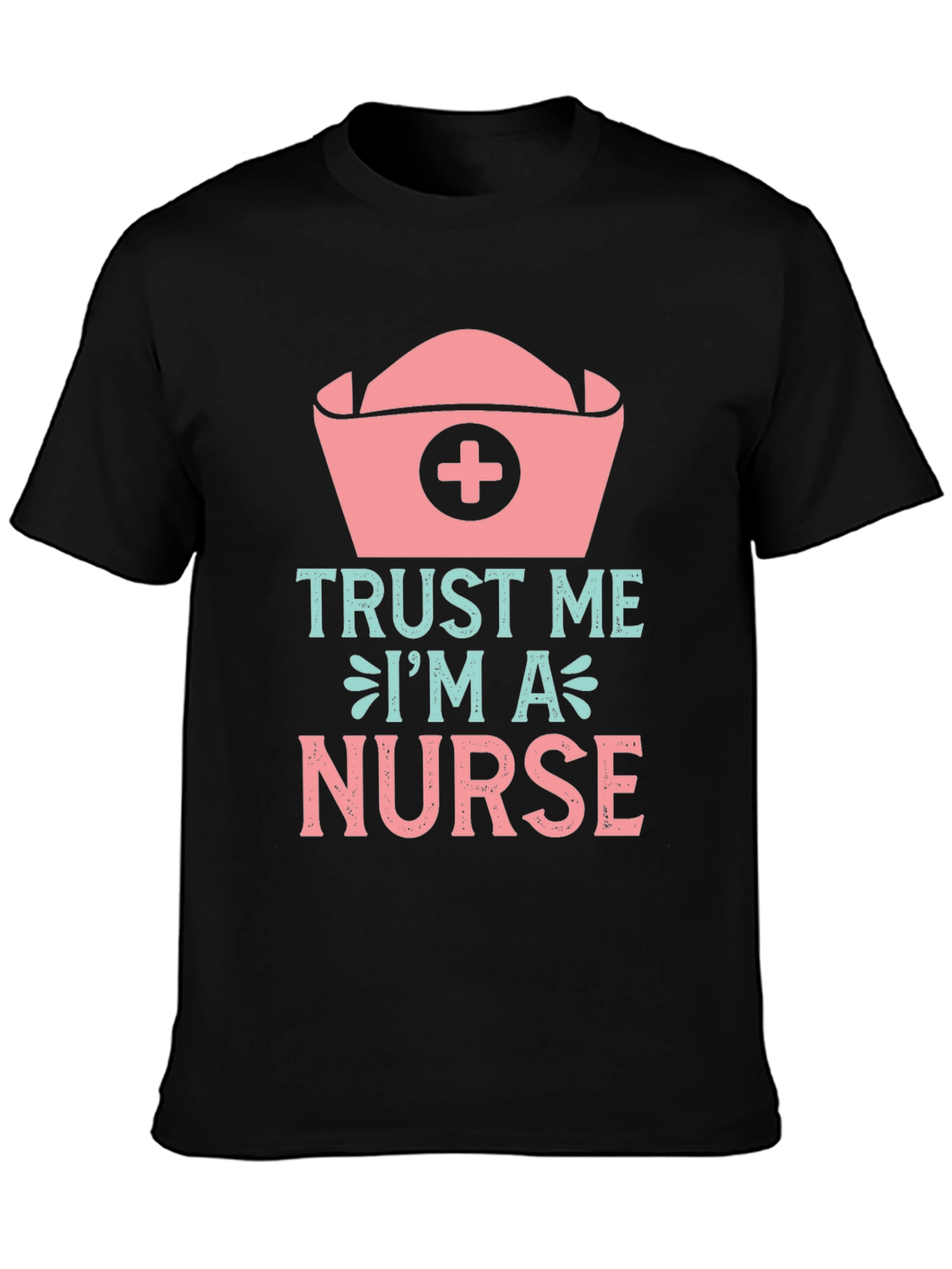 Trust Me Im A Nurse T-Shirt