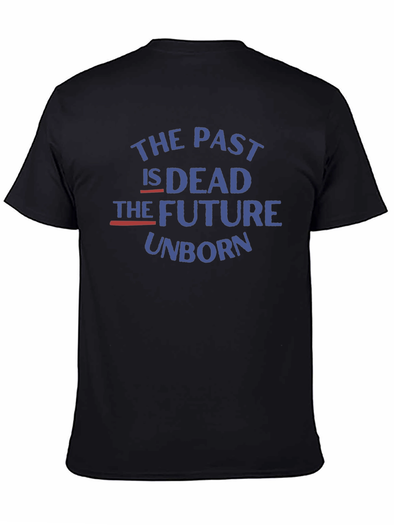 The Past is Dead Future Unborn T-Shirt