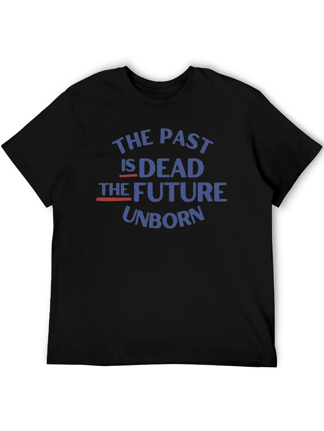 The Past is Dead Future Unborn T-Shirt