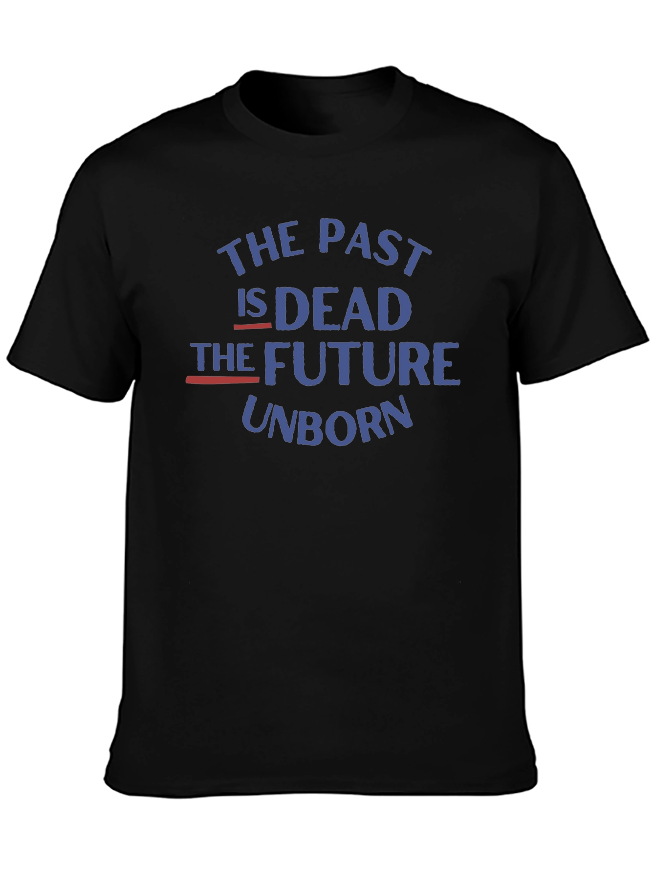 The Past is Dead Future Unborn T-Shirt