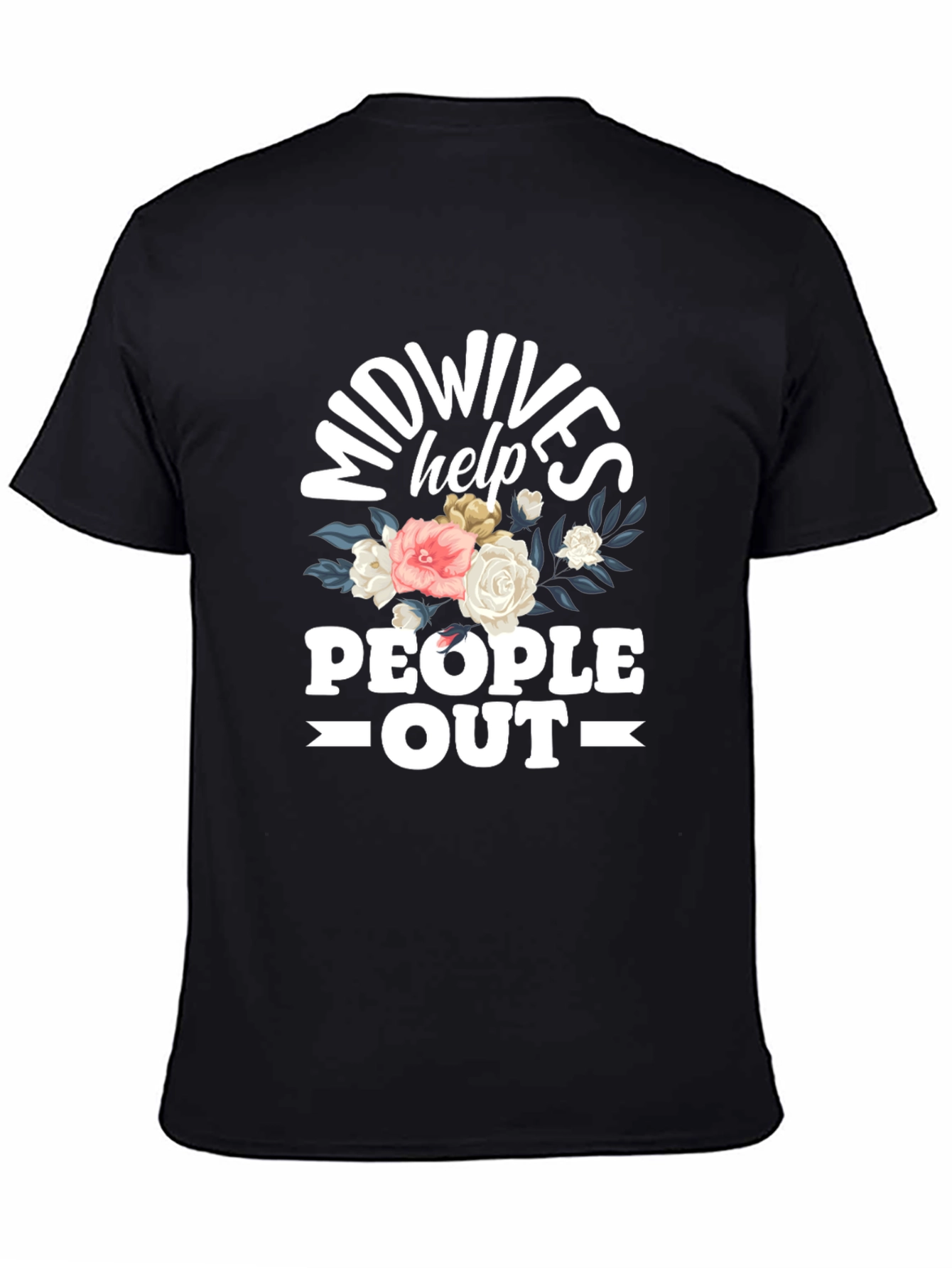 Midwives Help People Out T-Shirt