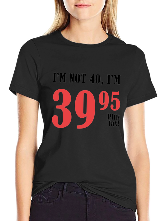 Funny 39.95 Plus Tax Graphic T-Shirt