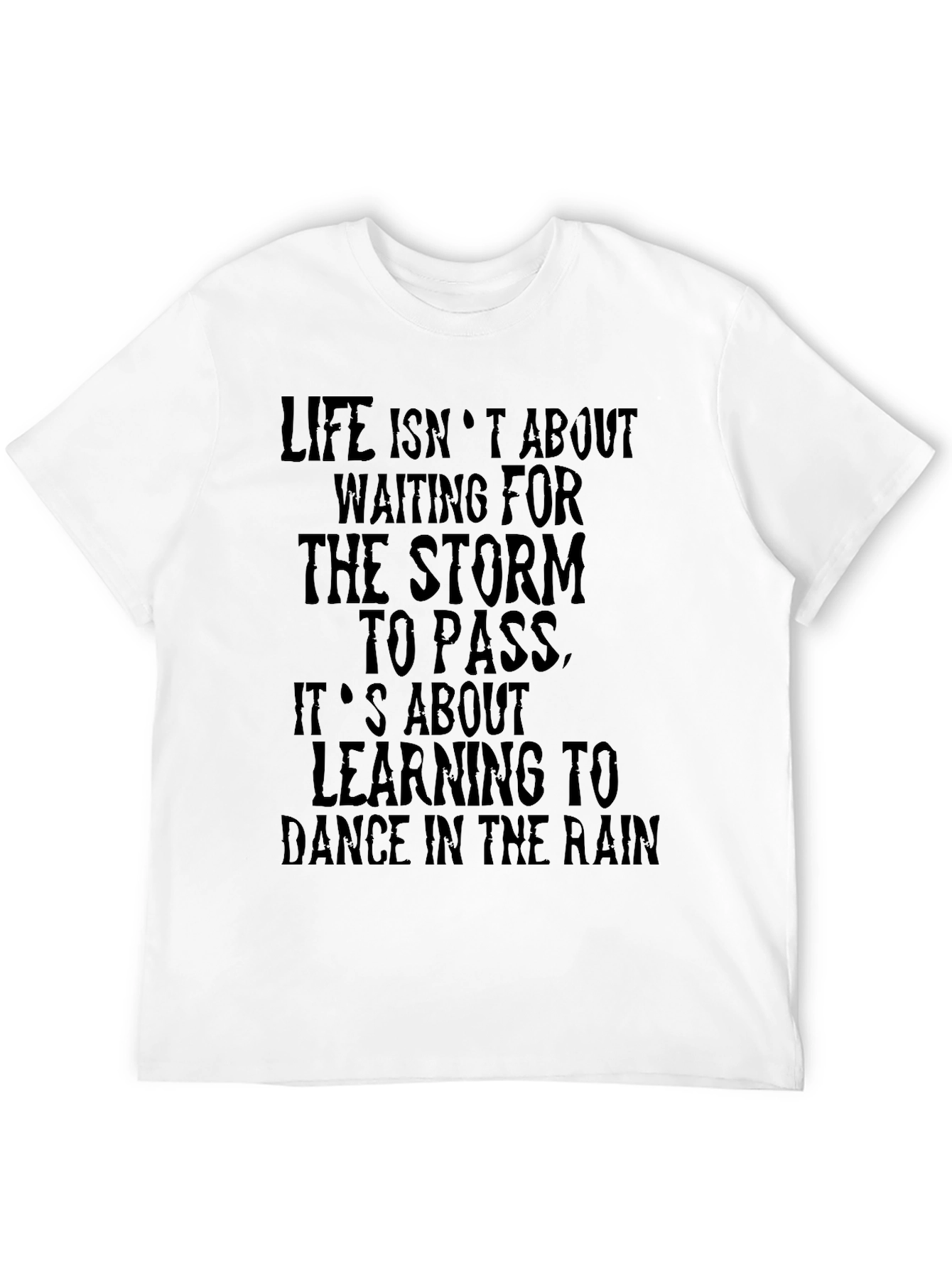 Inspirational Quote T-Shirt - Dance in the Rain