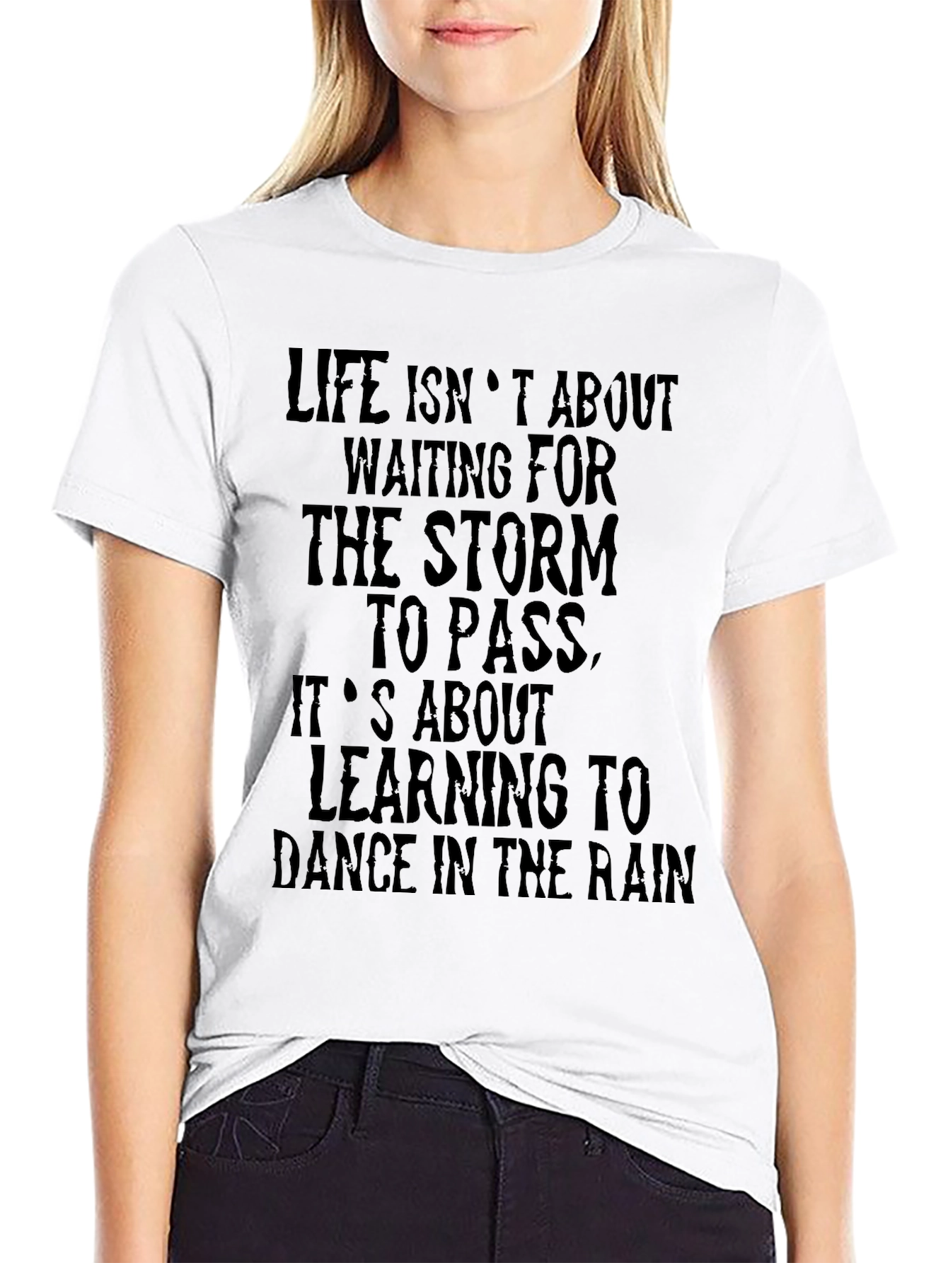 Inspirational Quote T-Shirt - Dance in the Rain