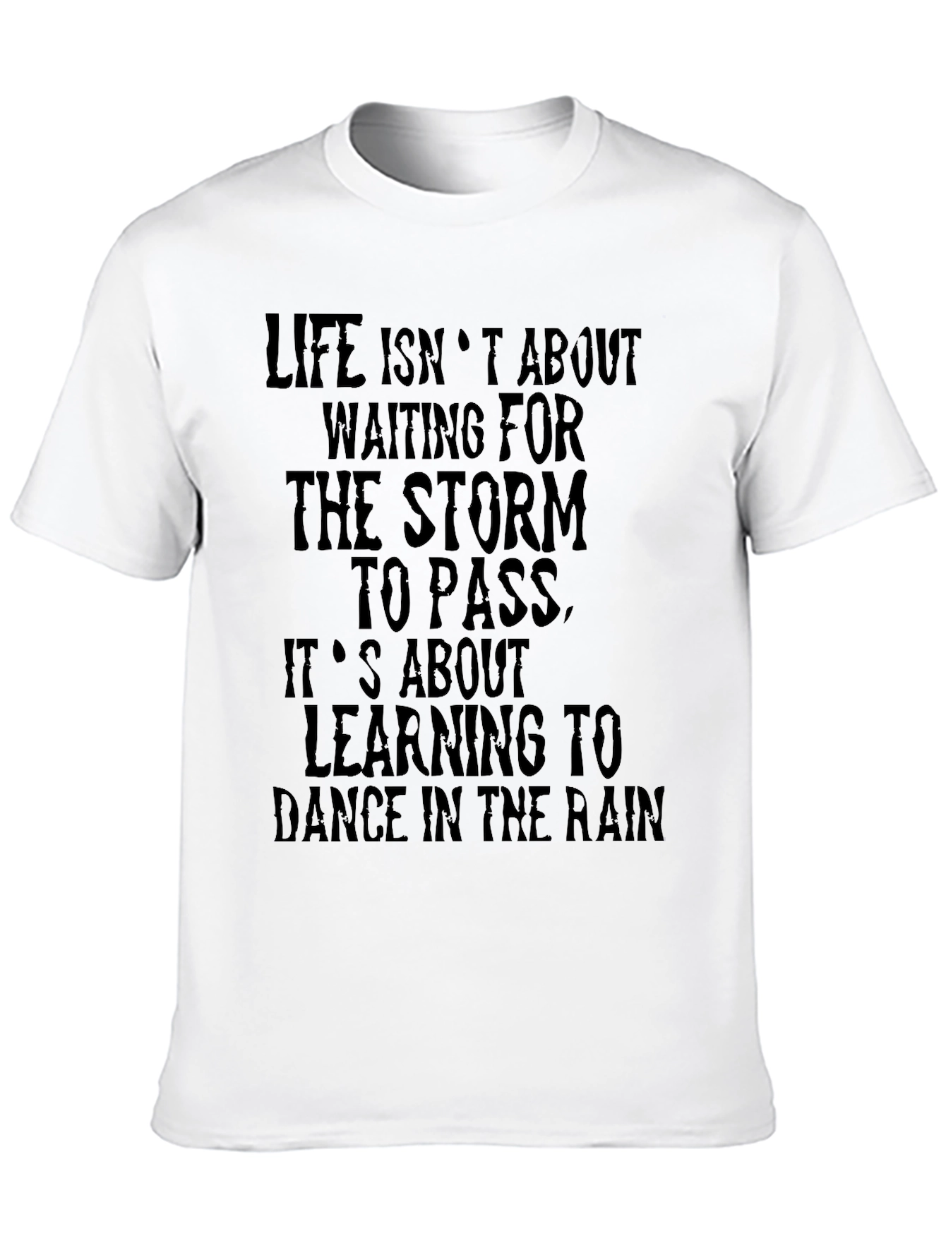 Inspirational Quote T-Shirt - Dance in the Rain