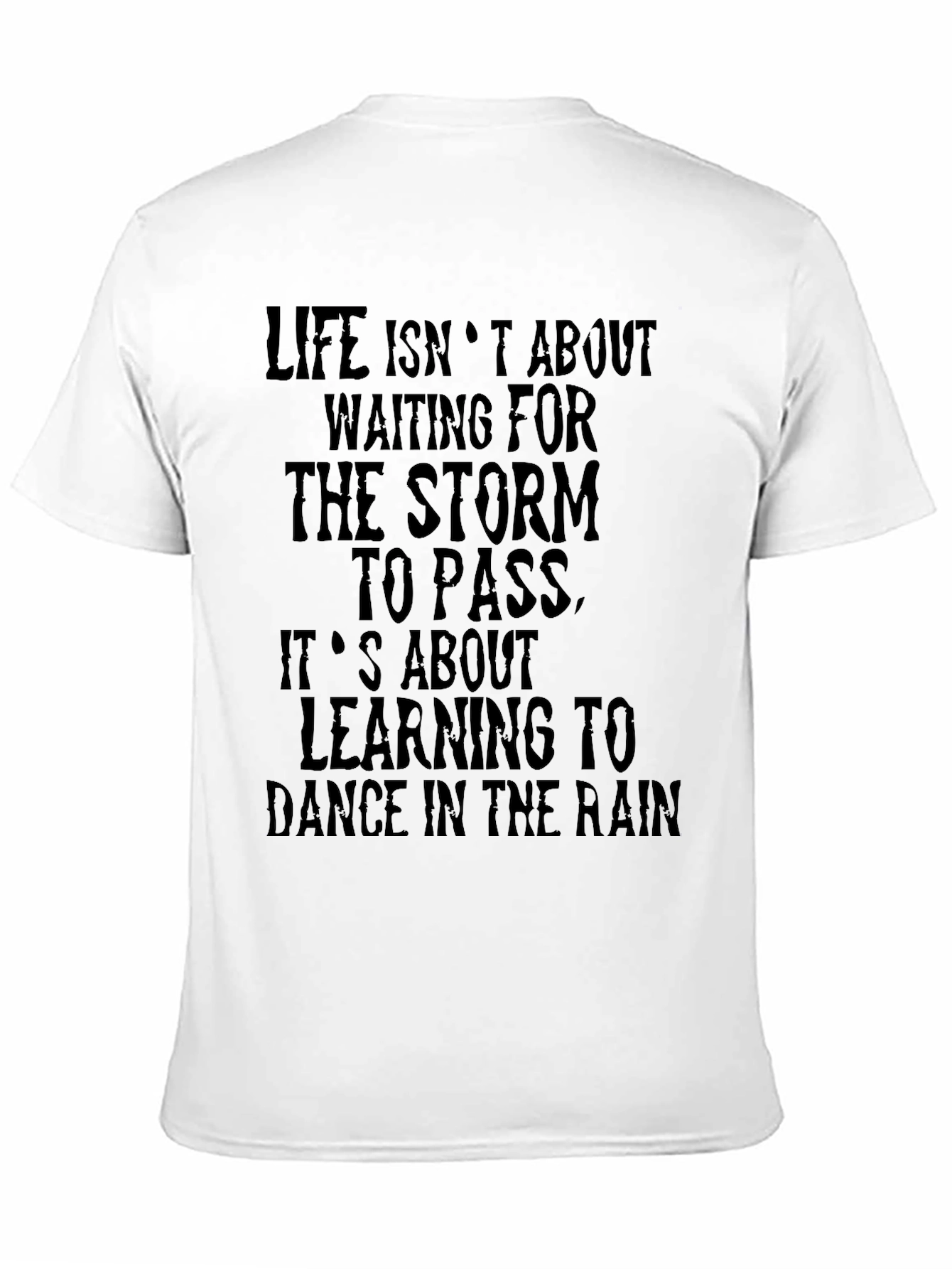 Inspirational Quote T-Shirt - Dance in the Rain