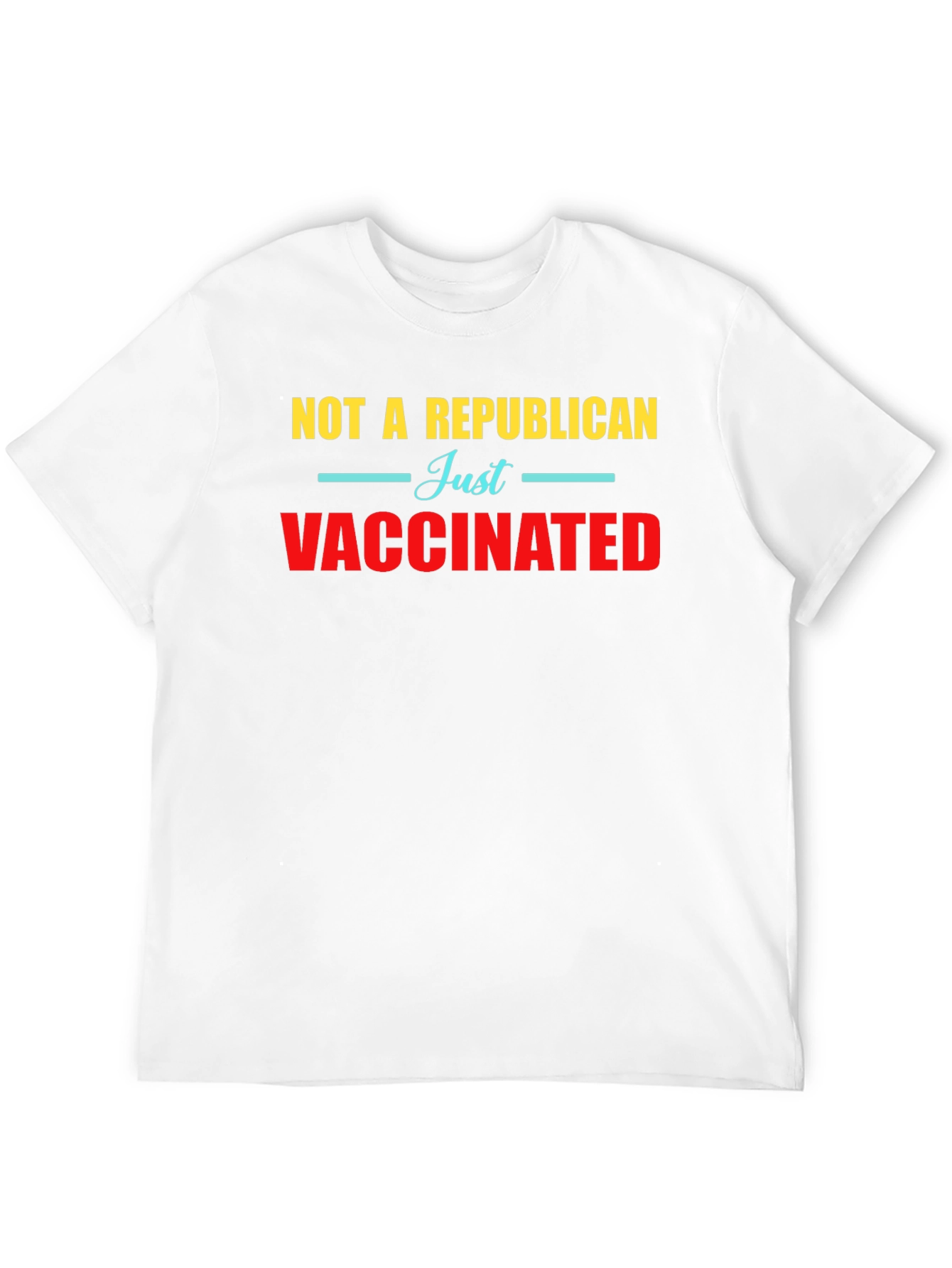 Not A Republican Just Vaccinated Graphic Tee