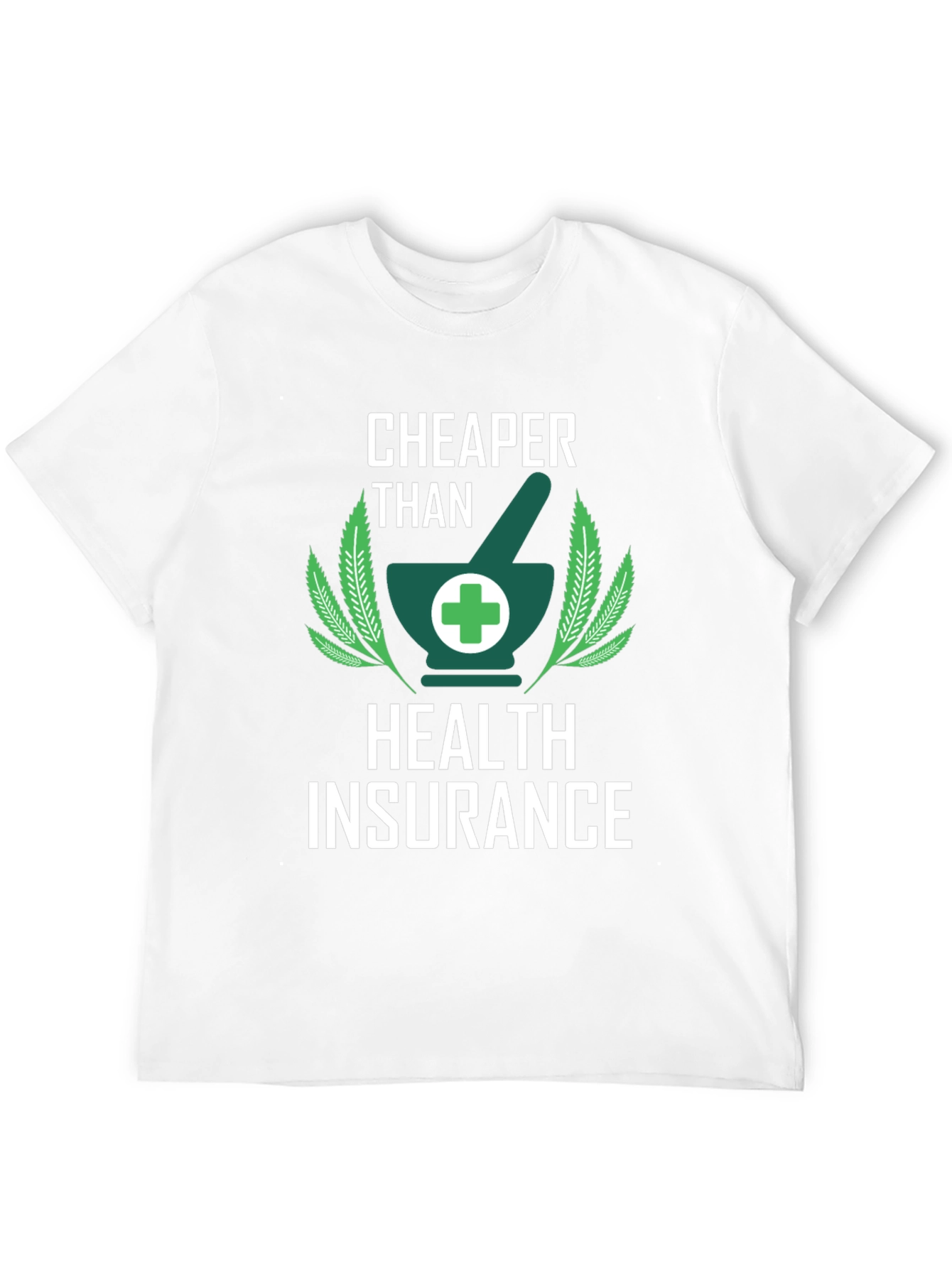 Cheaper Than Health Insurance Graphic Tee
