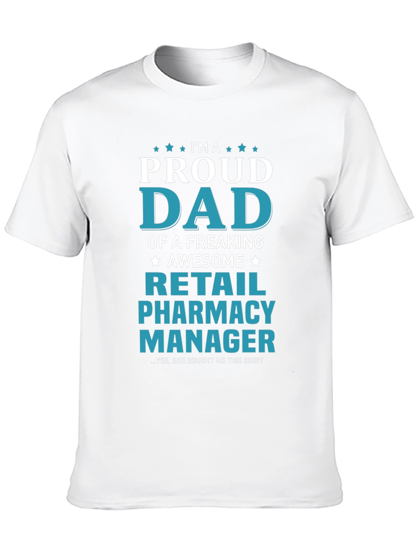 Proud Dad Retail Pharmacy Manager T-Shirt