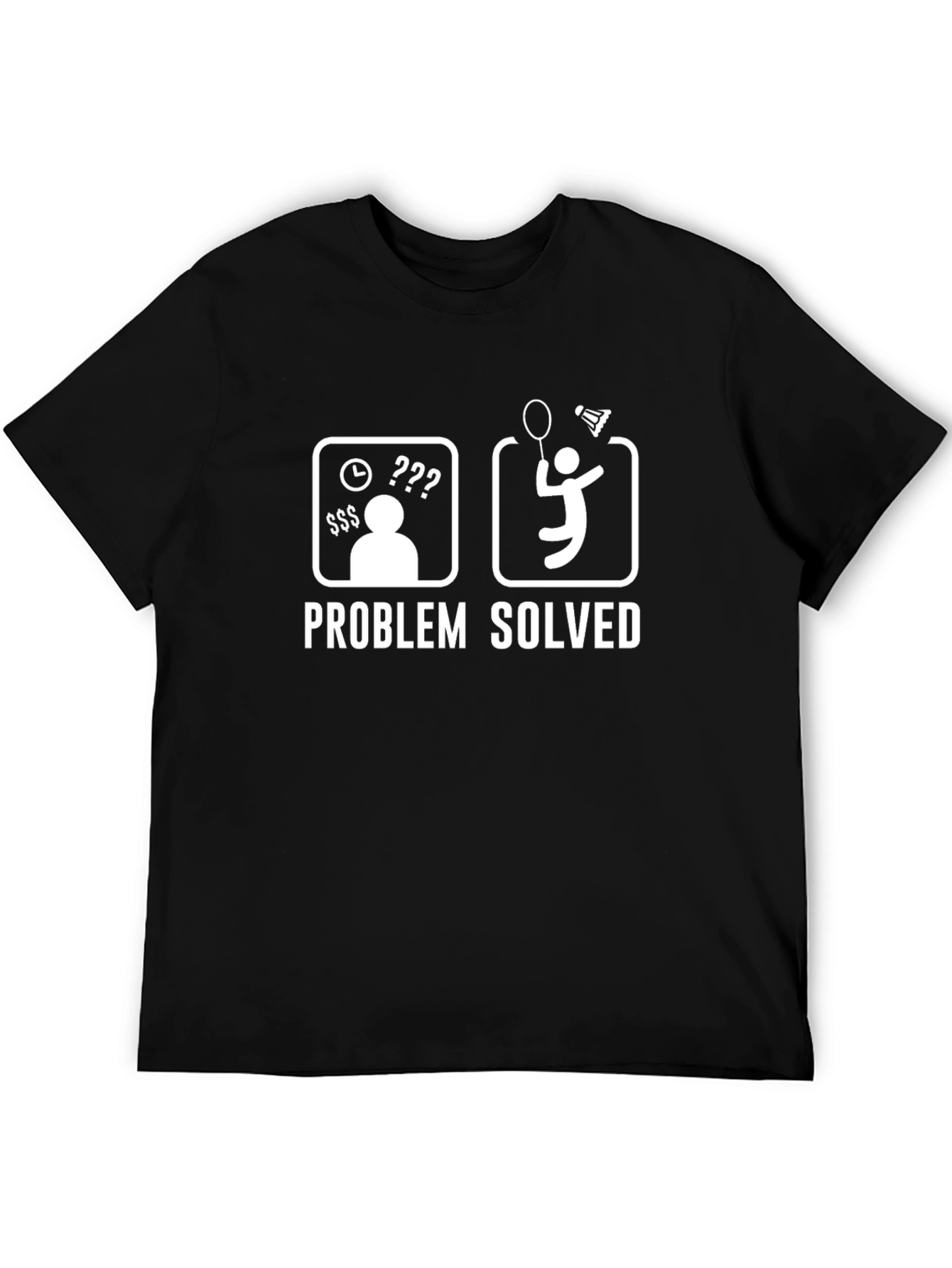 Problem Solved Badminton T-Shirt