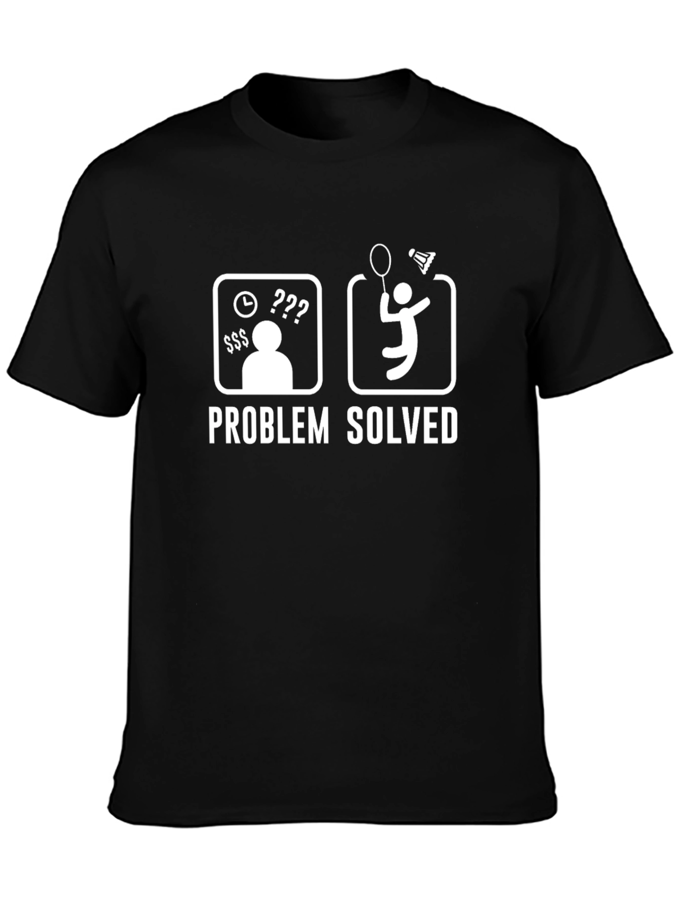 Problem Solved Badminton T-Shirt
